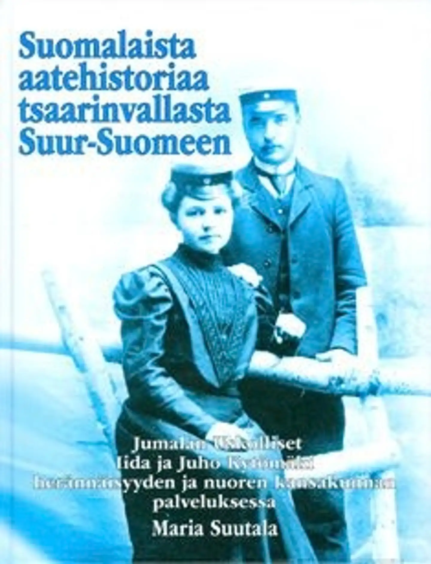 Suutala, Suomalaista aatehistoriaa tsaarinvallasta Suur-Suomeen - Jumalan uskolliset: Iida (1889-1960) ja Juho (1884-1959) Kytömäki herännäisyyden ja nuoren kansakunnan palveluksessa
