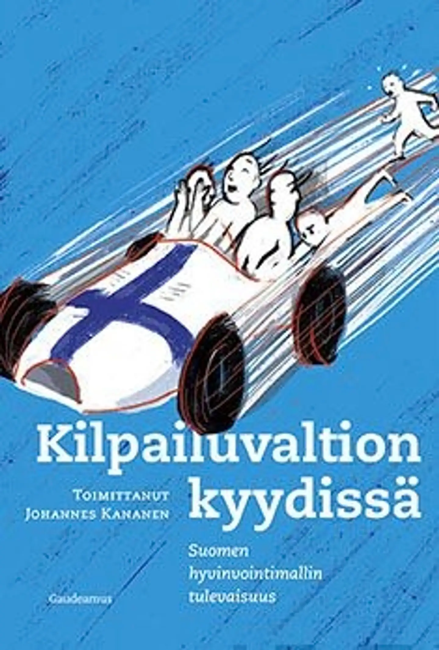 Kilpailuvaltion kyydissä - Suomen hyvinvointimallin tulevaisuus