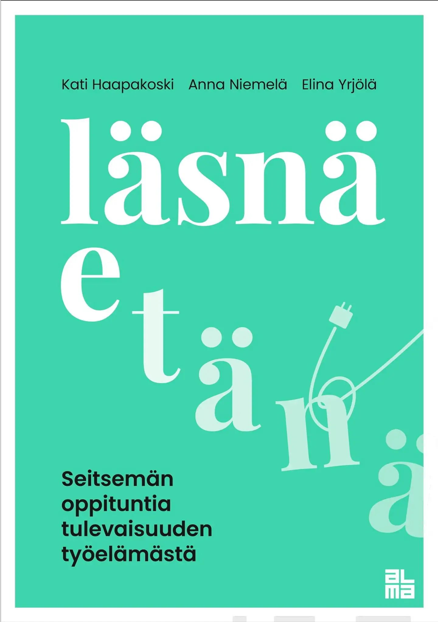 Haapakoski, Läsnä etänä - Seitsemän oppituntia tulevaisuuden työelämästä
