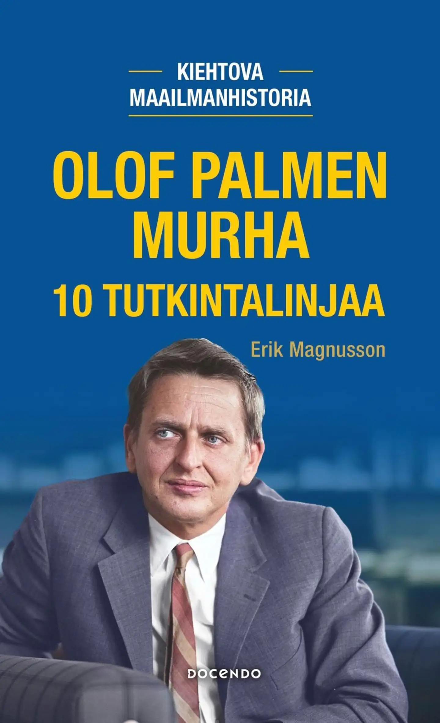 Magnusson, Olof Palmen murha. 10 tutkintalinjaa