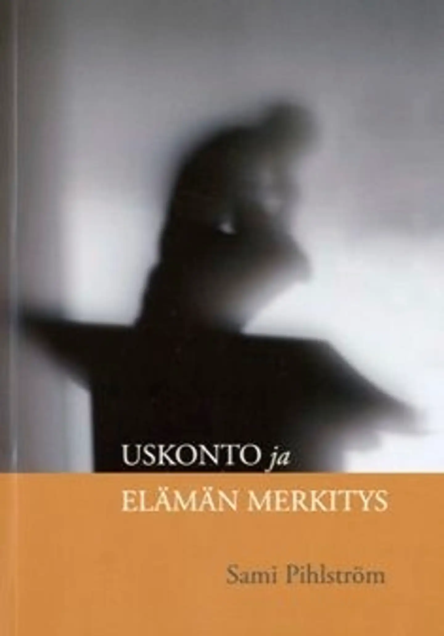 Pihlström, Uskonto ja elämän merkitys - näkökulmia uskonnonfilosofiaan