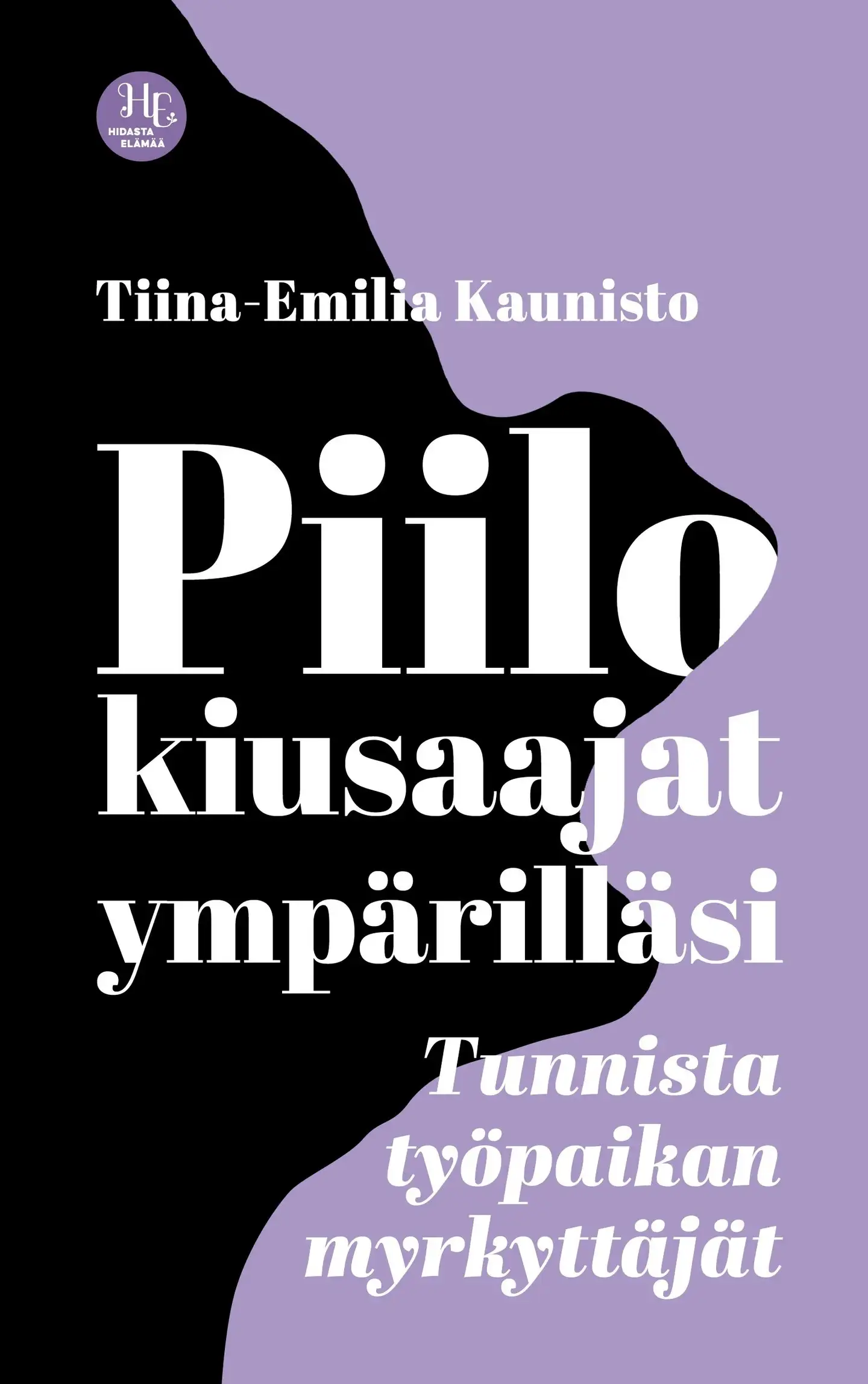 Kaunisto, Piilokiusaajat ympärilläsi - Tunnista työpaikan myrkyttäjät