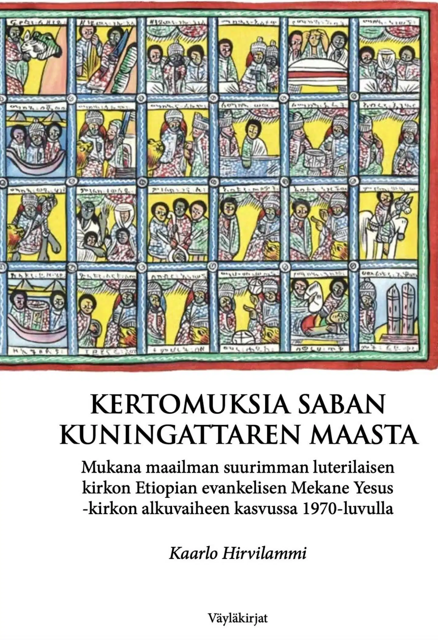 Hirvilammi, Kertomuksia Saban kuningattaren maasta - Mukana maailman suurimman luterilaisen kirkon Etiopian Mekane Yesus -kirkon alkuvaiheen kasvussa 1970-luvulla