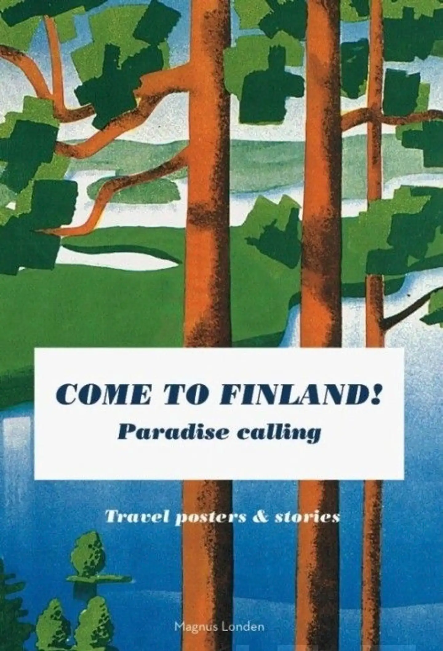 Londen, Come to Finland! - Paradise calling : travel posters & stories