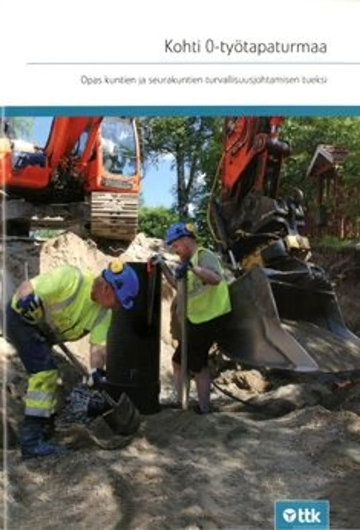 Kalliolinna, Kohti 0-työtapaturmaa - opas kuntien ja seurakuntien turvallisuusjohtamisen tueksi