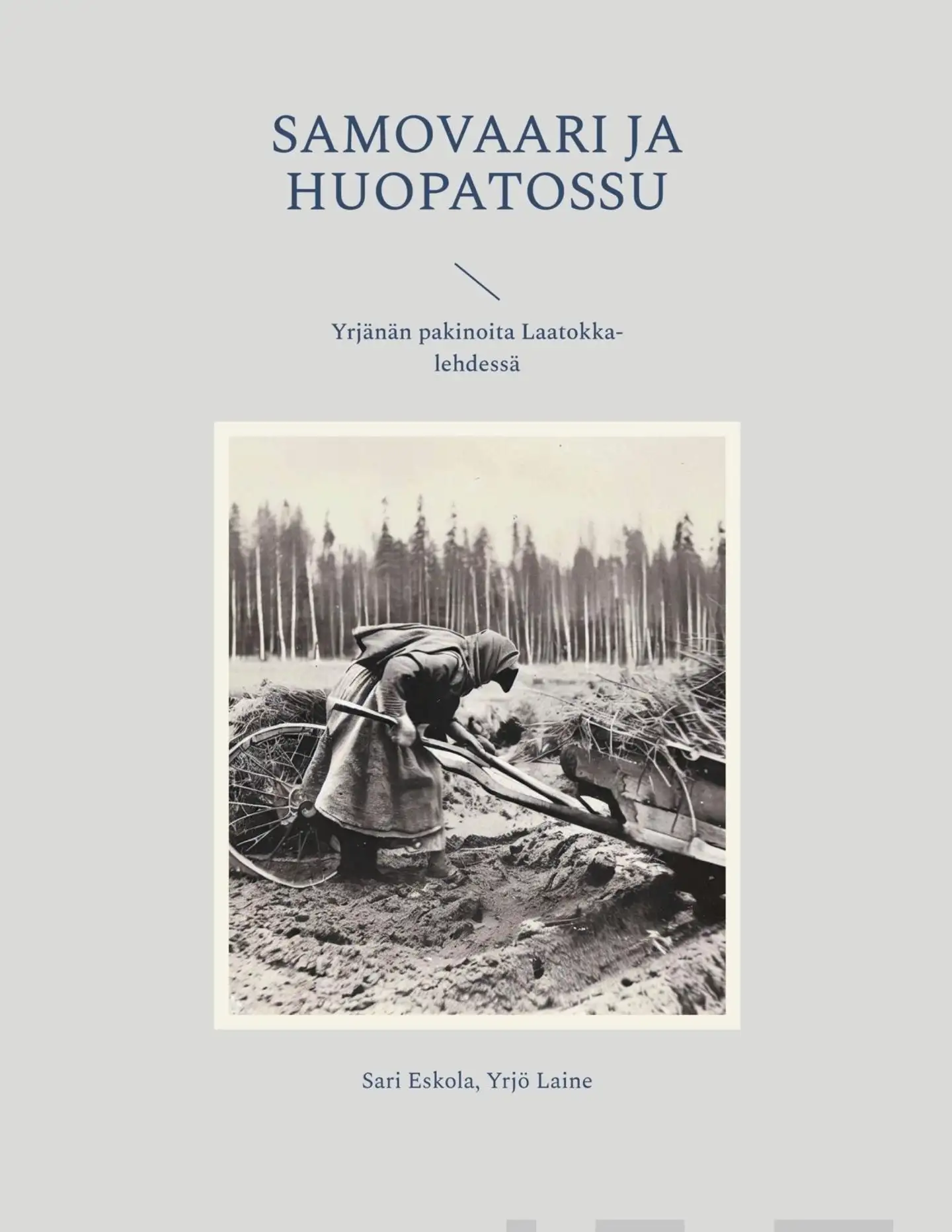 Eskola, Samovaari ja Huopatossu - Yrjänän pakinoita Laatokka-lehdessä