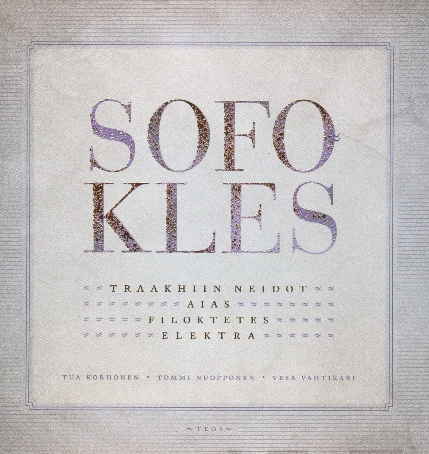 Sofokles - Traakhiin neidot : Aias : Filoktetes : Elektra