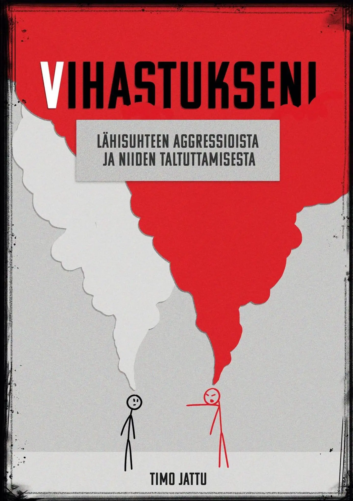 Jattu, Vihastukseni - Lähisuhteen aggressioista ja niiden taltuttamisesta