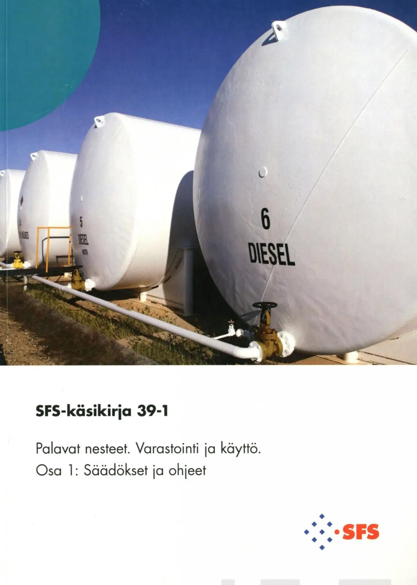 SFS-käsikirja 39-1 Palavat nesteet: Varastointi ja käyttö - Osa 1: Säädökset ja ohjeet
