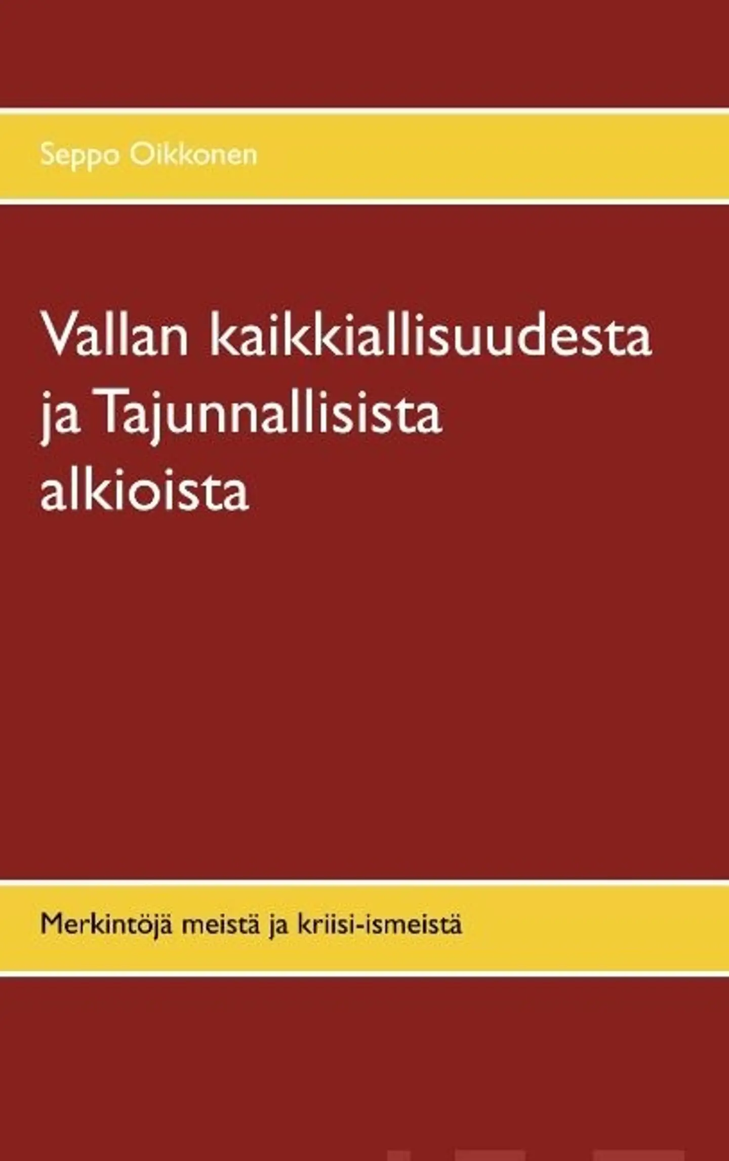 Oikkonen, Vallan kaikkiallisuudesta ja Tajunnallisista alkioista - Merkintöjä meistä ja kriisi-ismeistä