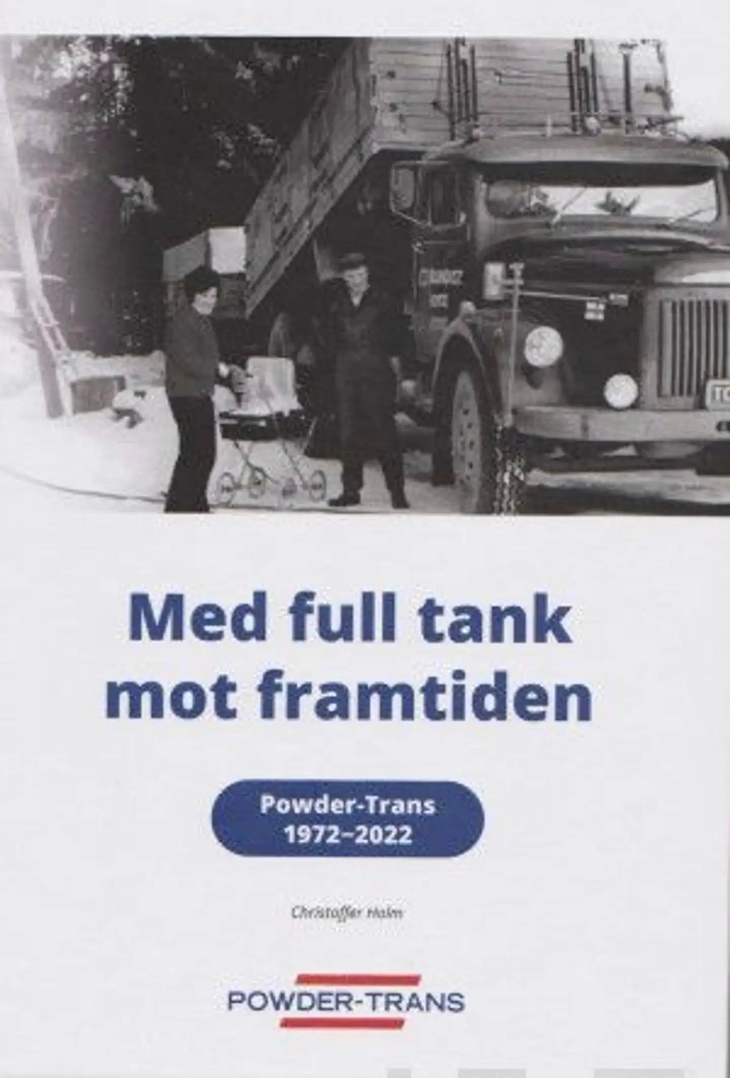 Holm, Med full tank mot framtiden - Powder-Trans 1972-2022