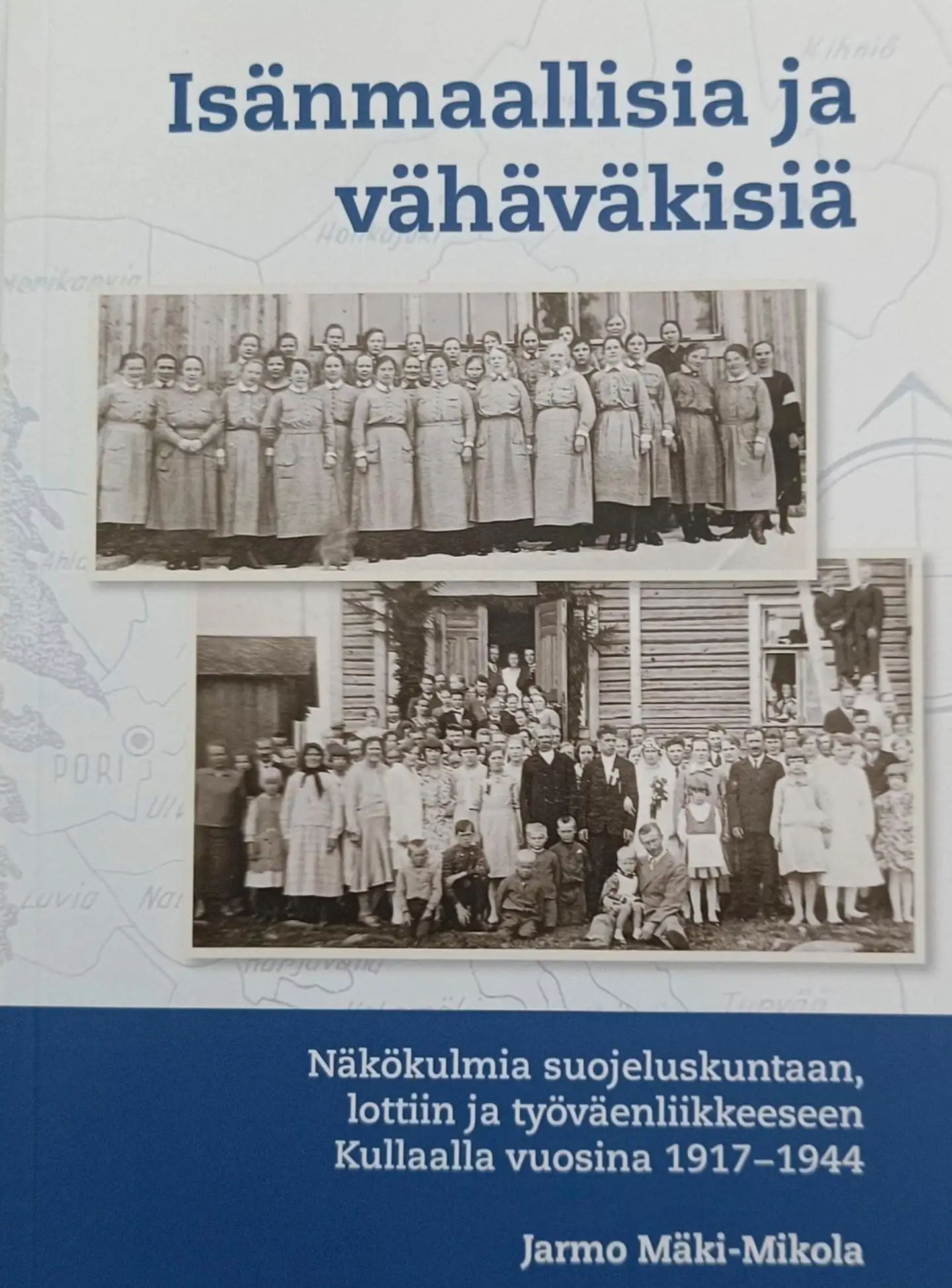 Mäki-Mikola, Isänmaallisia ja vähäväkisiä - Näkökulmia suojeluskuntaan, lottiin ja työväenliikkeeseen Kullaalla vuosina 1917-1944