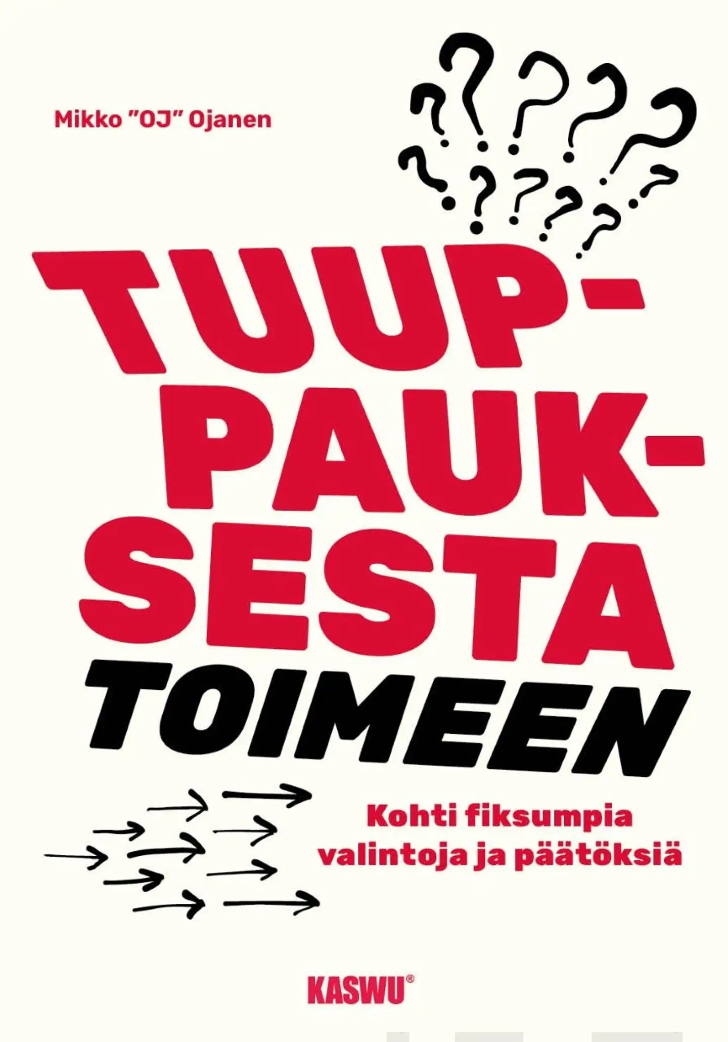 Ojanen, Tuuppauksesta toimeen - Kohti fiksumpia valintoja ja päätöksiä