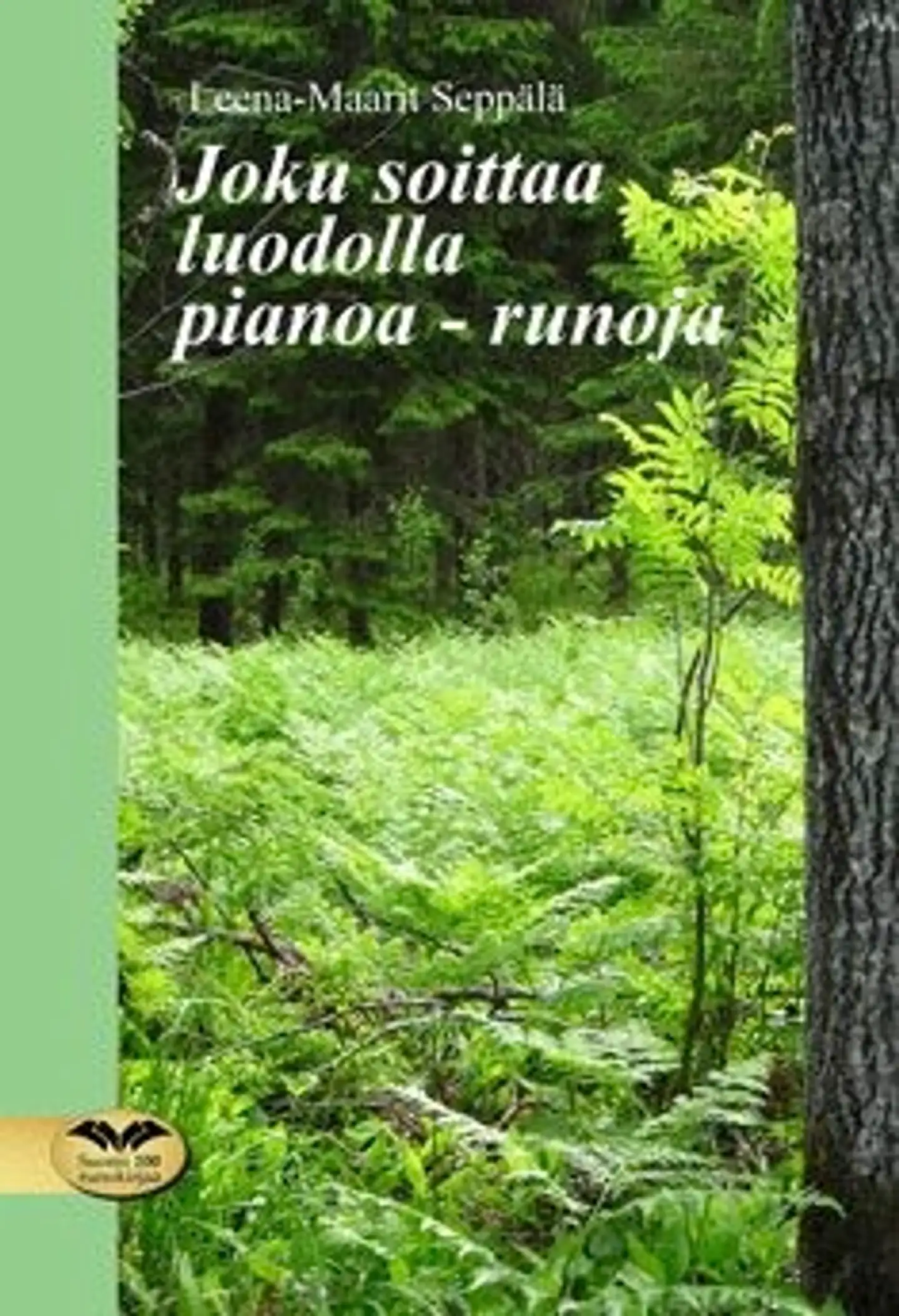 Seppälä, Joku soittaa luodolla pianoa - runoja