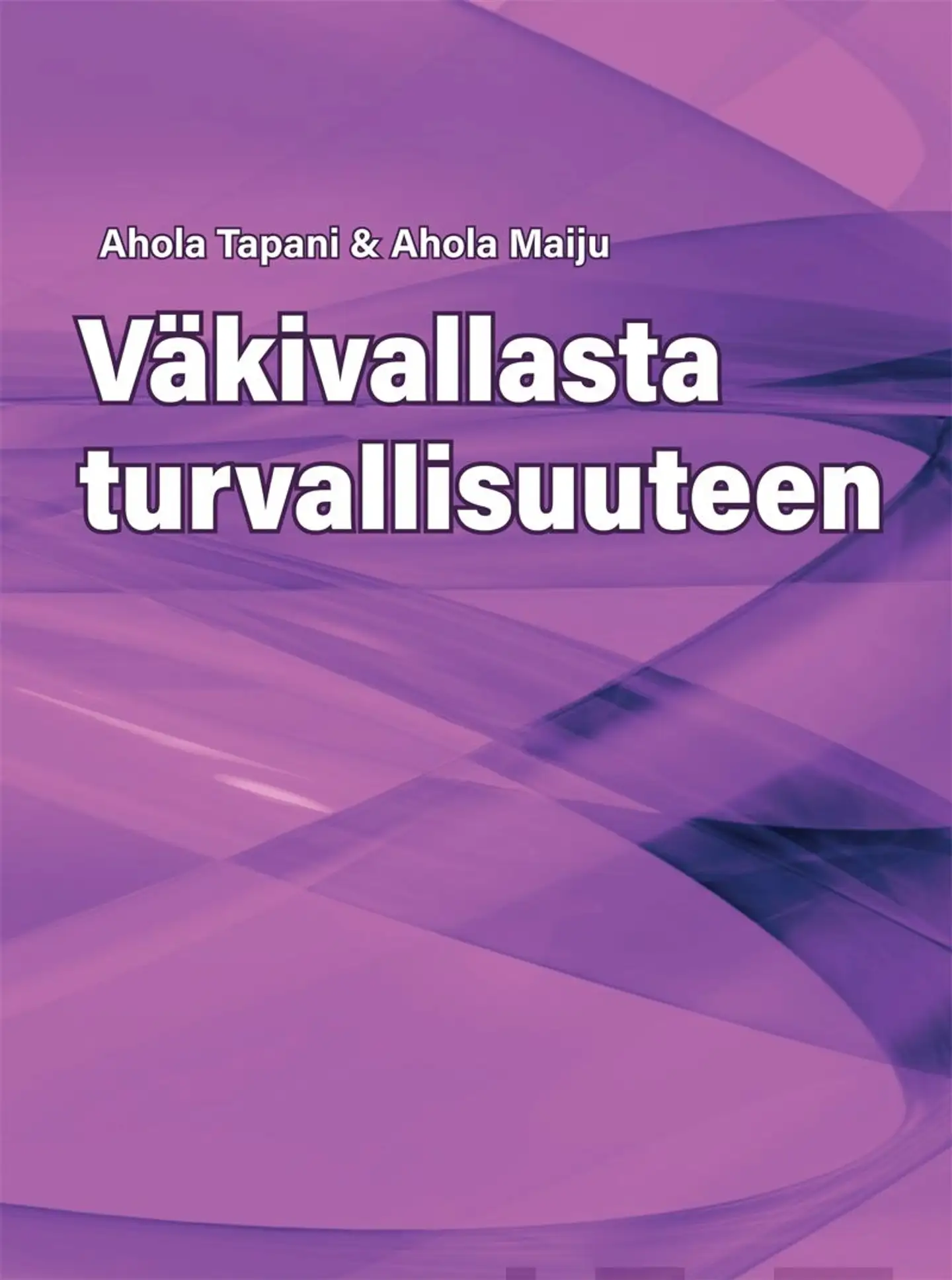 Ahola, Väkivallasta turvallisuuteen