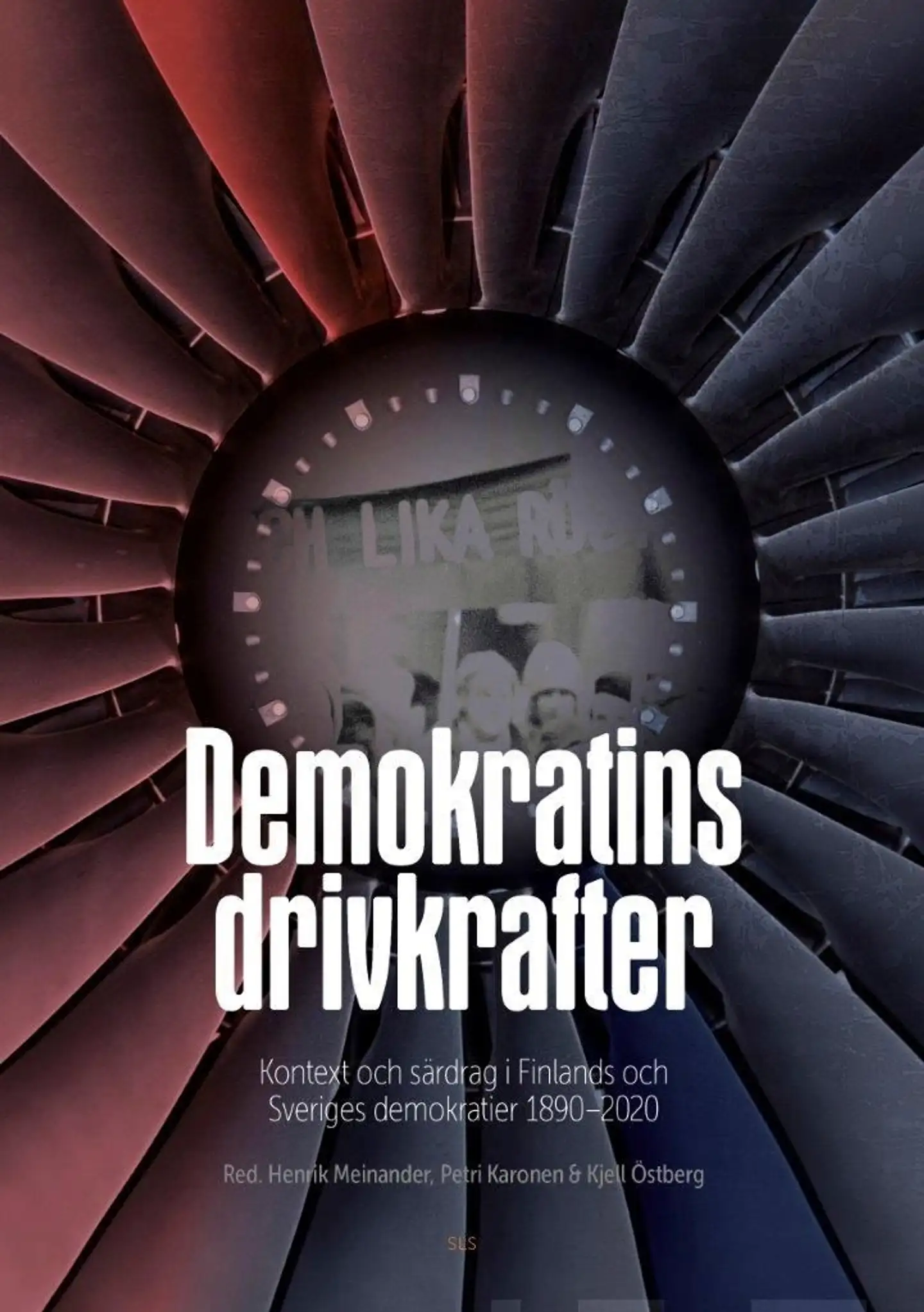 Demokratins drivkrafter - Kontext och särdrag i Finlands och Sveriges demokratier 1890-2020