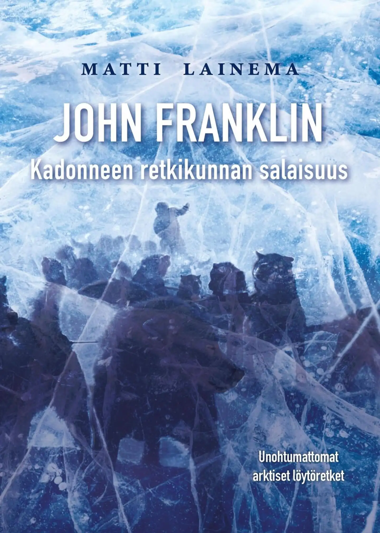 Lainema Matti, John Franklin - Kadonneen retkikunnan salaisuus