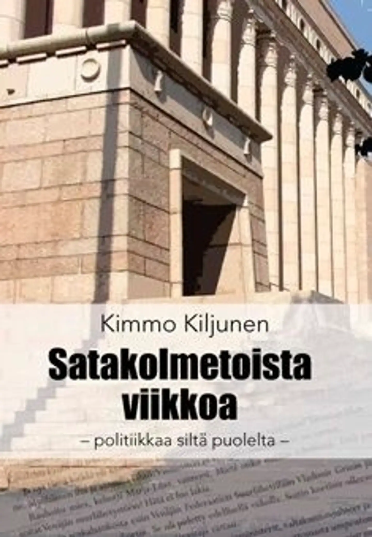 Kiljunen, Satakolmetoista viikkoa - politiikkaa siltä puolelta