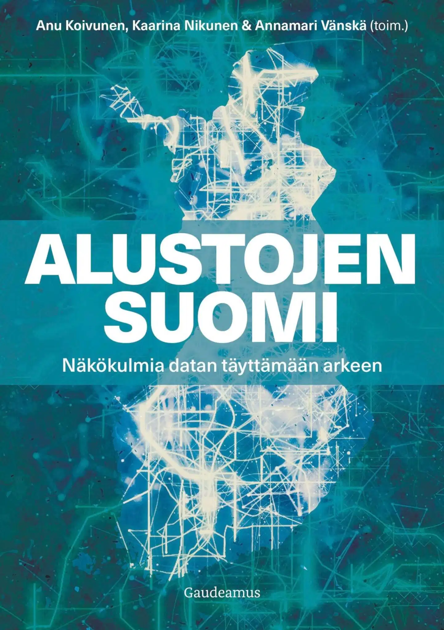 Alustojen Suomi - Näkökulmia datan täyttämään arkeen