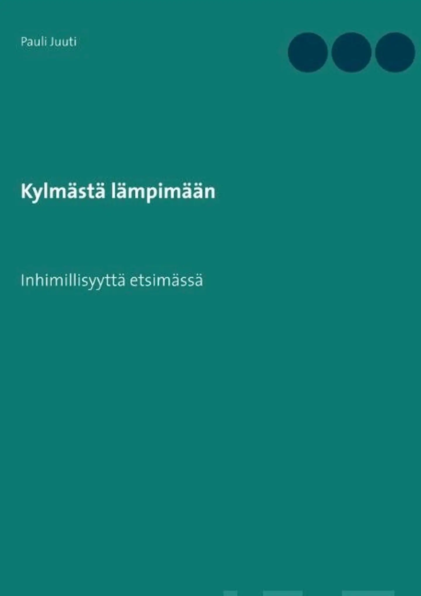 Juuti, Kylmästä lämpimään - Inhimillisyyttä etsimässä