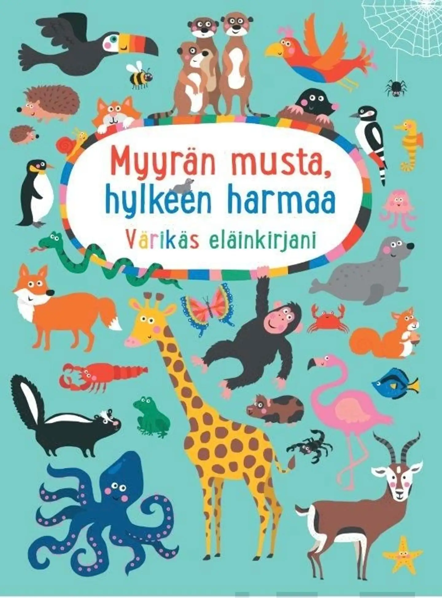 Myyrän musta, hylkeen harmaa - Värikäs eläinkirjani