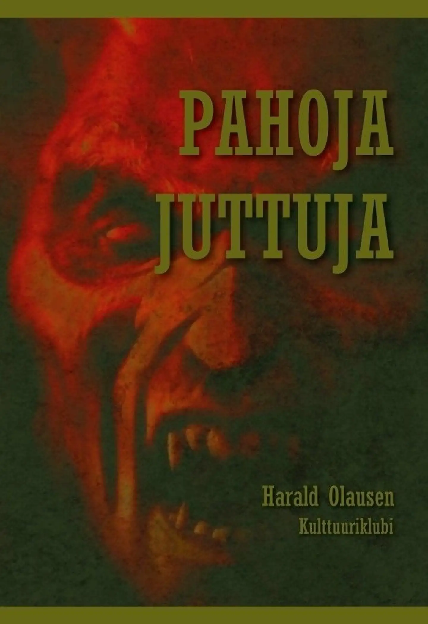 Olausen, Pahoja juttuja