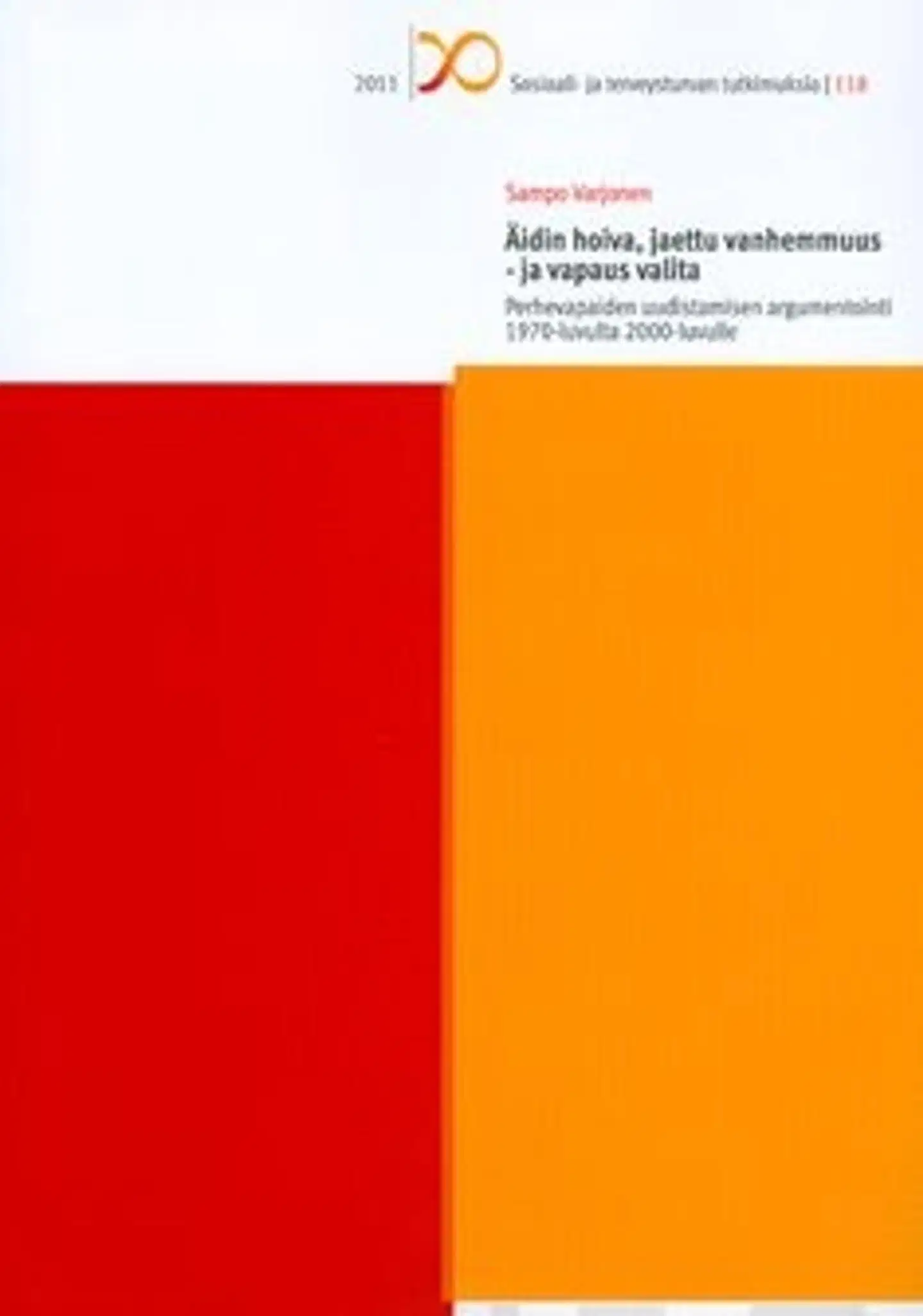 Varjonen, Äidin hoiva, jaettu vanhemmuus - ja vapaus valita - perhevapaiden uudistamisen argumentointi 1970-luvulta 2000-luvulle