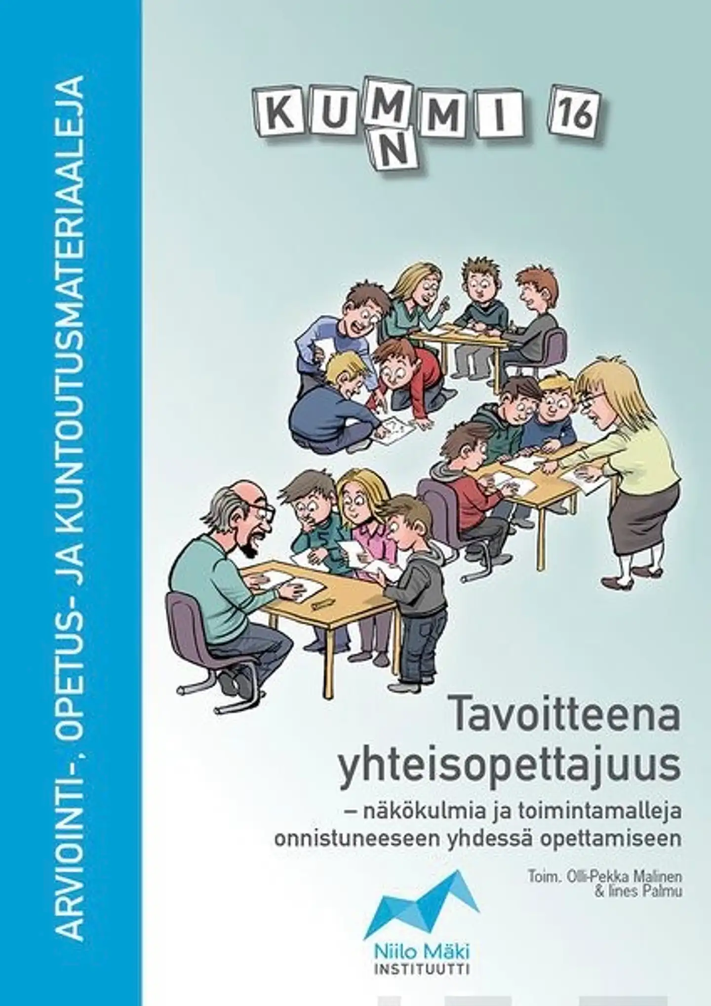 Kummi 16 - Tavoitteena yhteisopettajuus - Näkökulmia ja toimintamalleja onnistuneeseen yhdessä opettamiseen