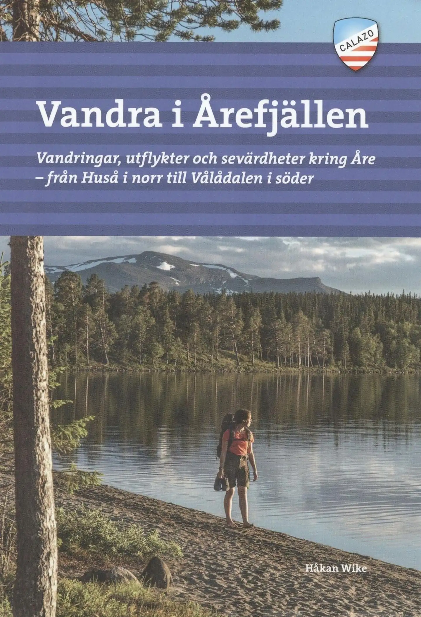 Wike, Vandra i Årefjällen - Vandringar, utflykter och sevärdheter kring Åre - från Huså i norr till Vålådalen i söder