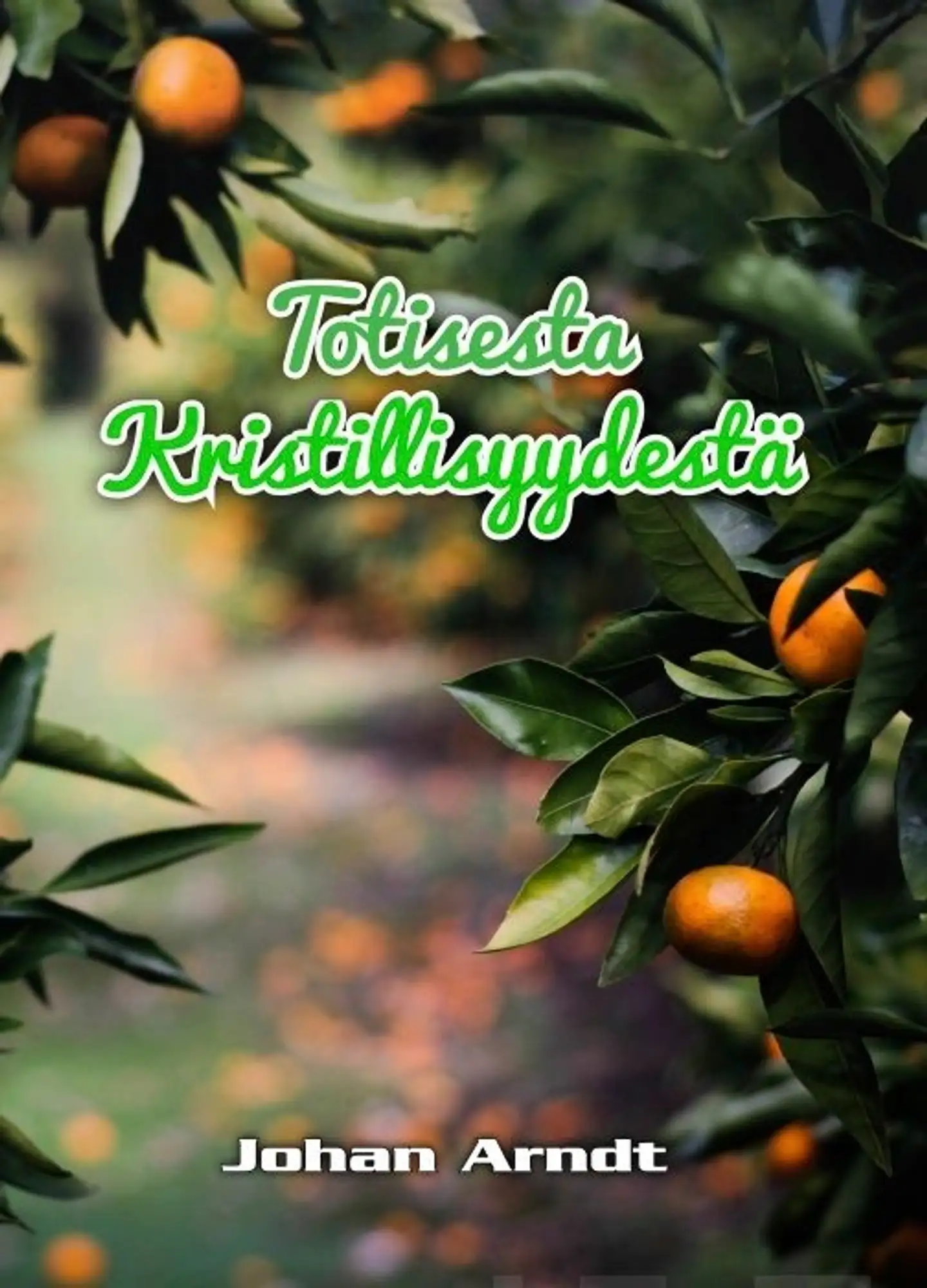 Arndt, Totisesta kristillisyydestä