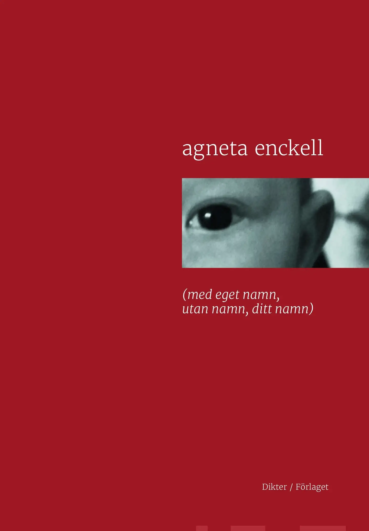 Enckell, (Med eget namn, utan namn, ditt namn)