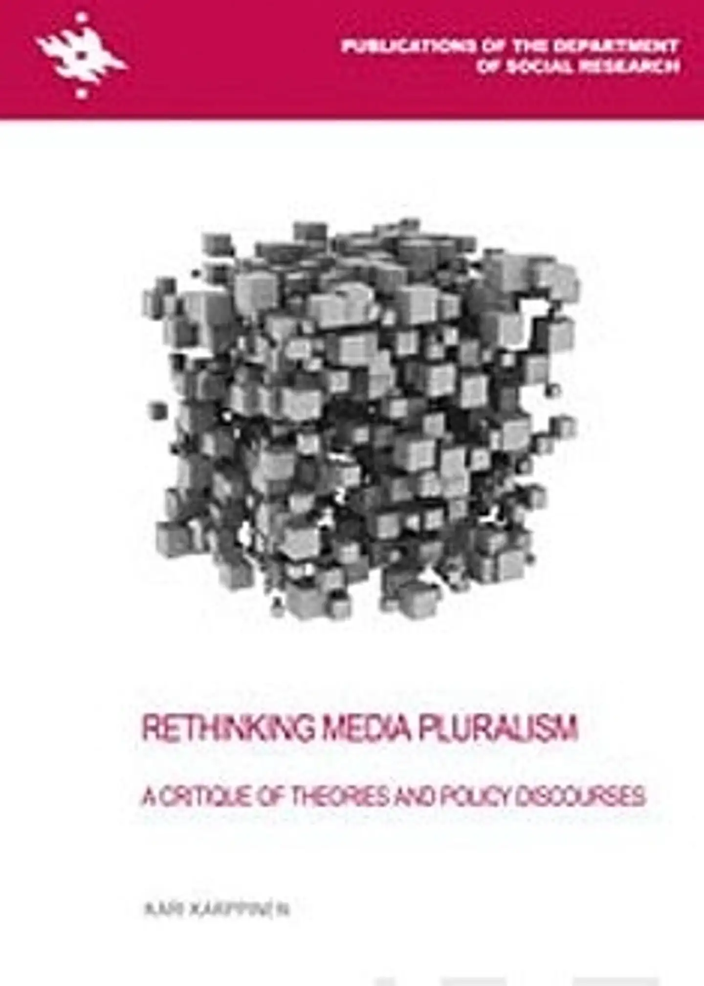 Karppinen, Rethinking Media Pluralism - A Critique of Theories and Policy Discourses