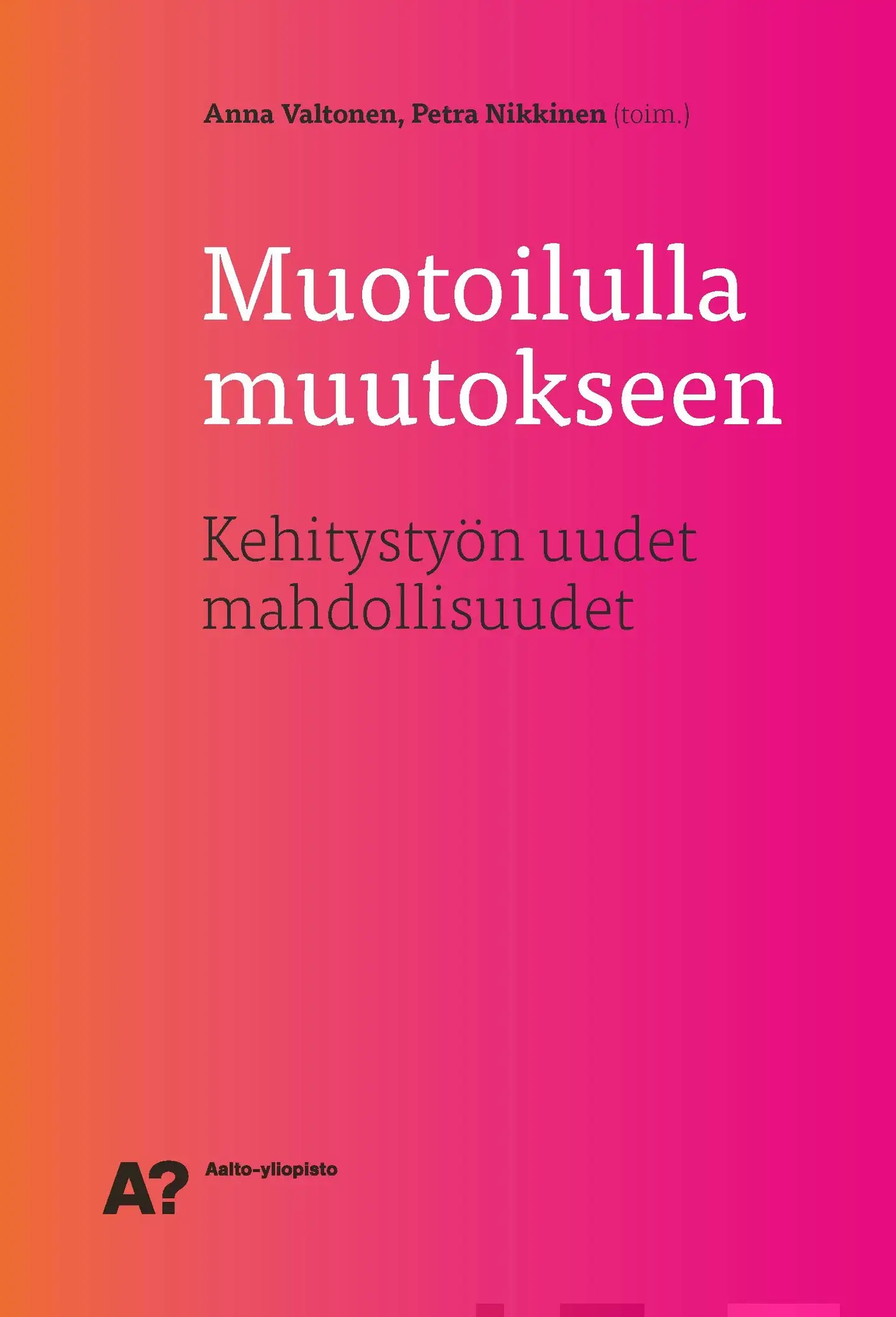 Muotoilulla muutokseen - Kehitystyön uudet mahdollisuudet