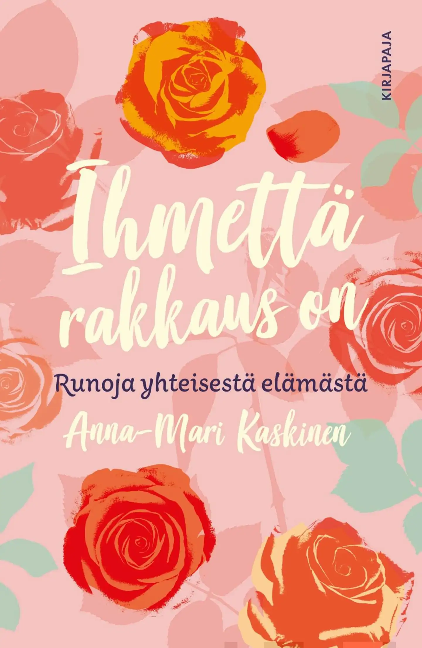 Kaskinen, Ihmettä rakkaus on - Runoja yhteisestä elämästä