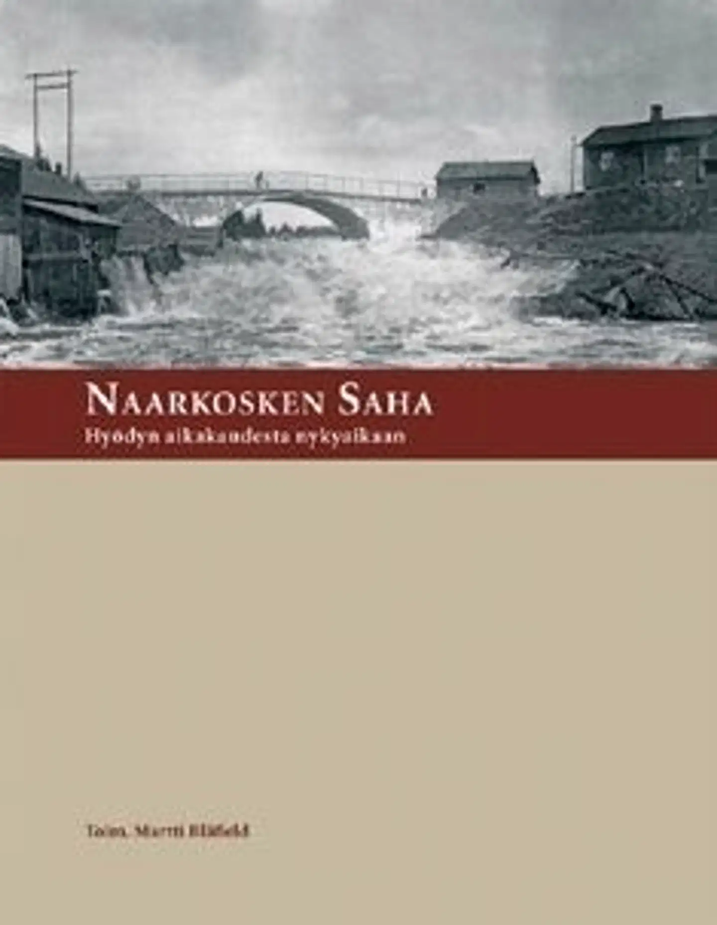 Naarkosken saha - hyödyn aikakaudesta nykyaikaan