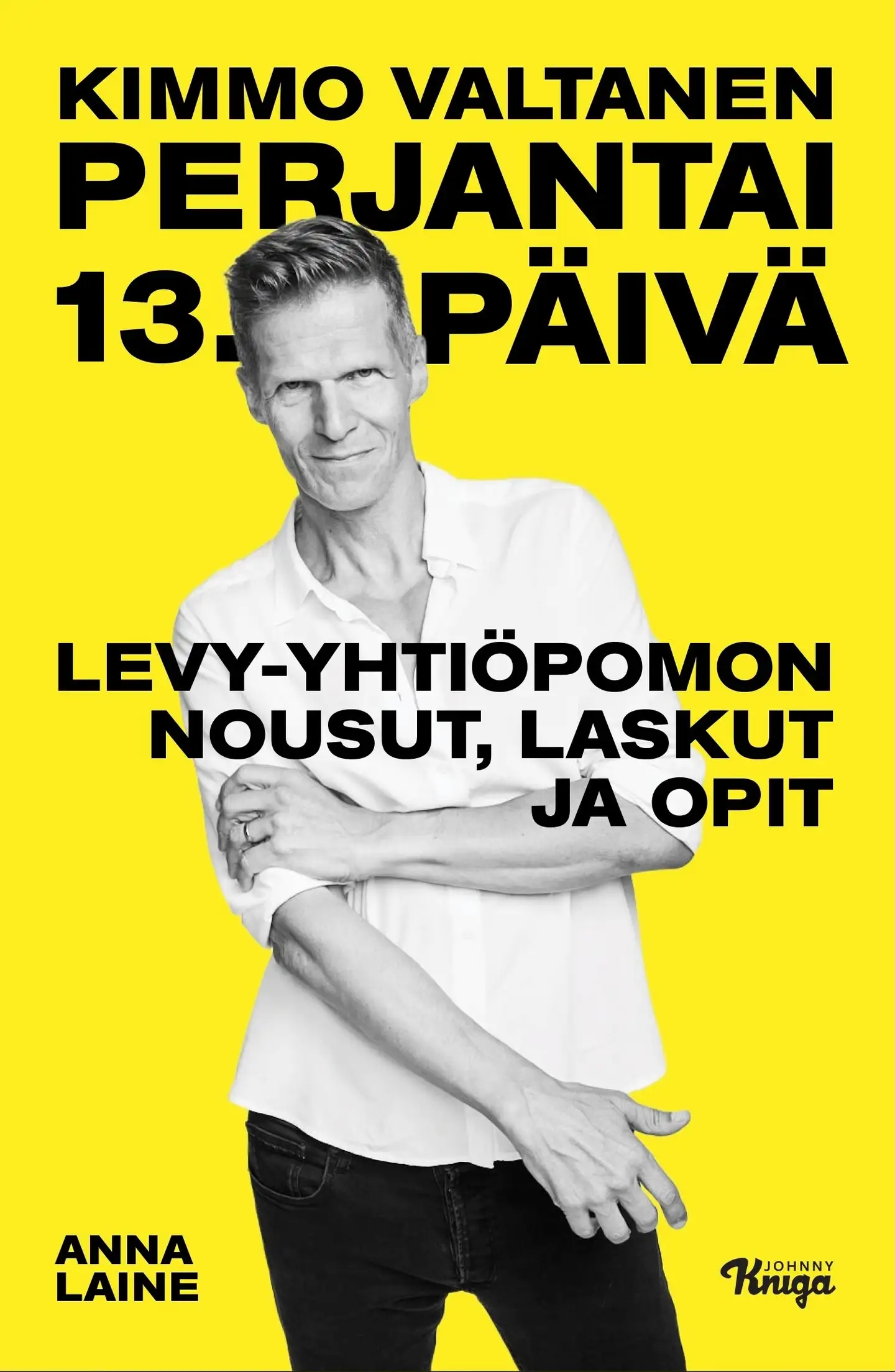 Laine, Kimmo Valtanen – Perjantai 13. päivä - Levy-yhtiöpomon nousut, laskut ja opit