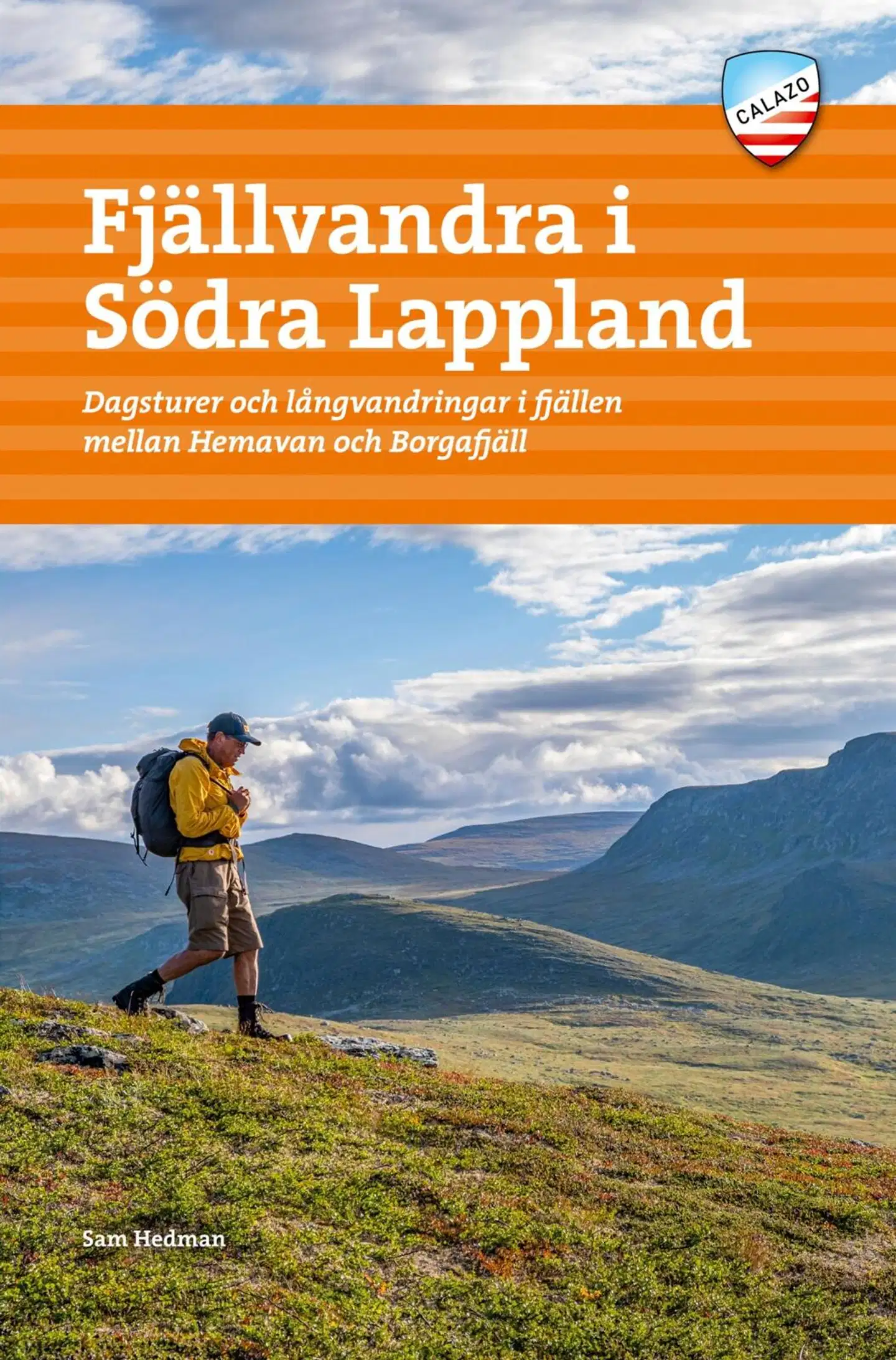 Hedman, Fjällvandra i södra Lappland - Dagsturer och långvandringar i fjällen mellan Hemavan och Borgafjäll