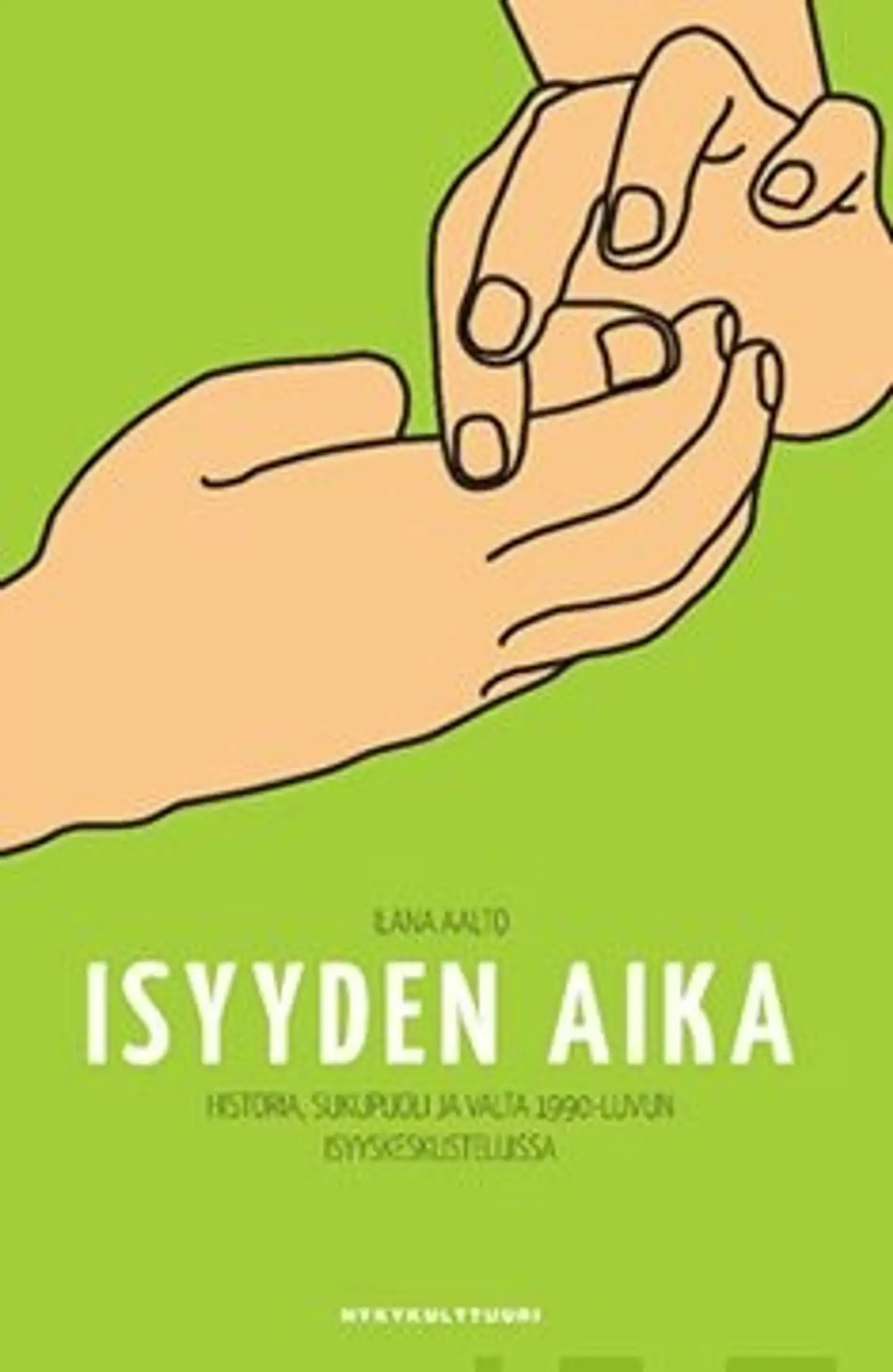 Aalto, Isyyden aika - historia, sukupuoli ja valta 1990-luvun isyyskeskusteluissa