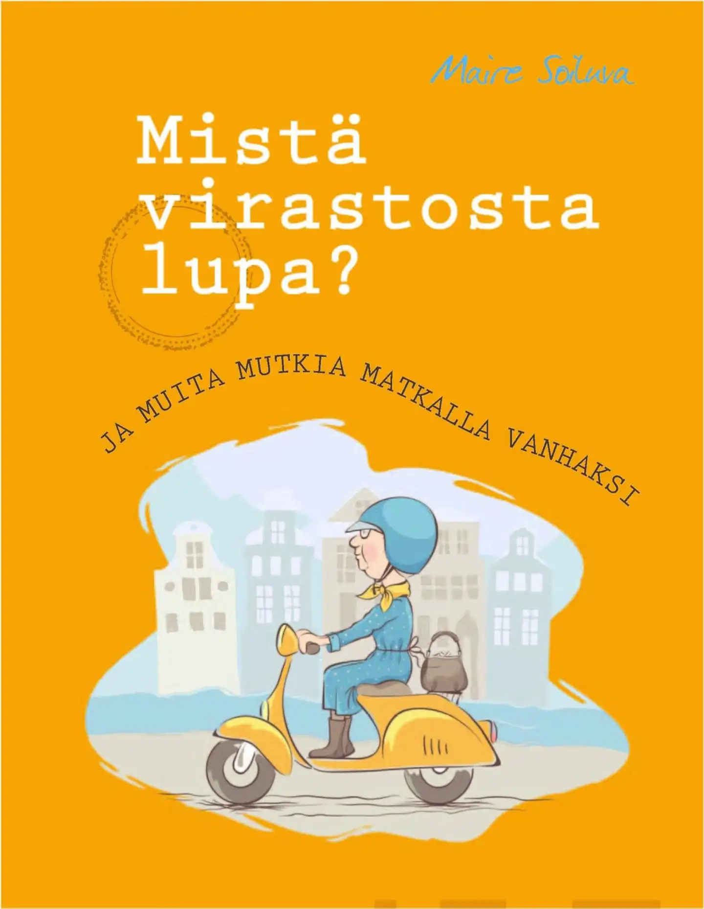 Soiluva, Mistä virastosta lupa? - Ja muita mutkia matkalla vanhaksi