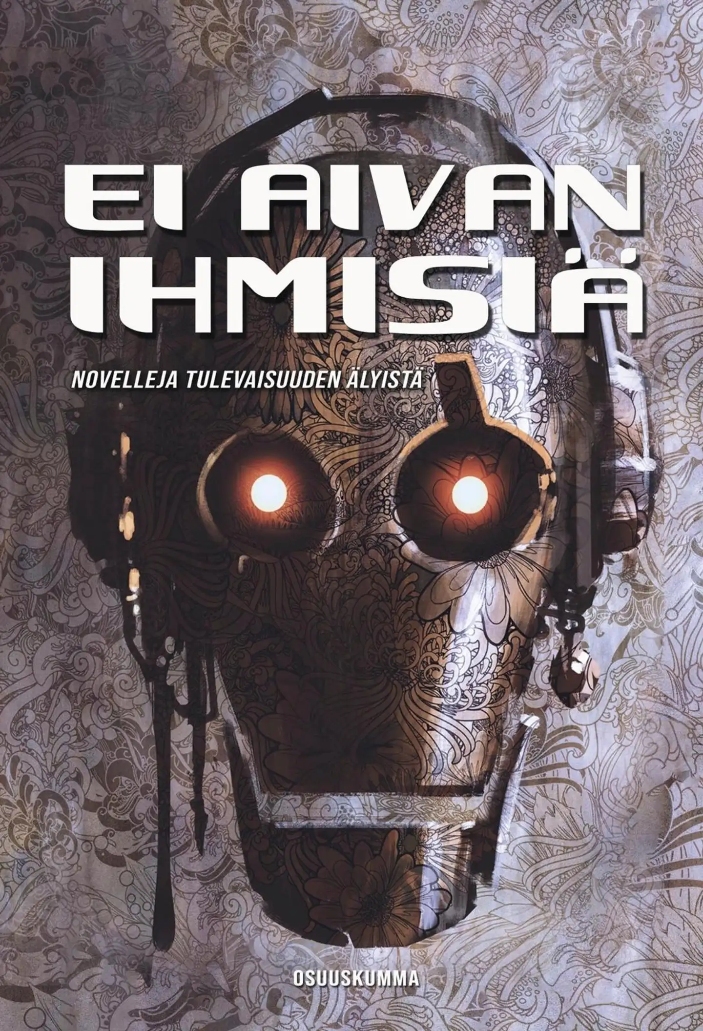 Ei aivan ihmisiä - Novelleja tulevaisuuden älyistä