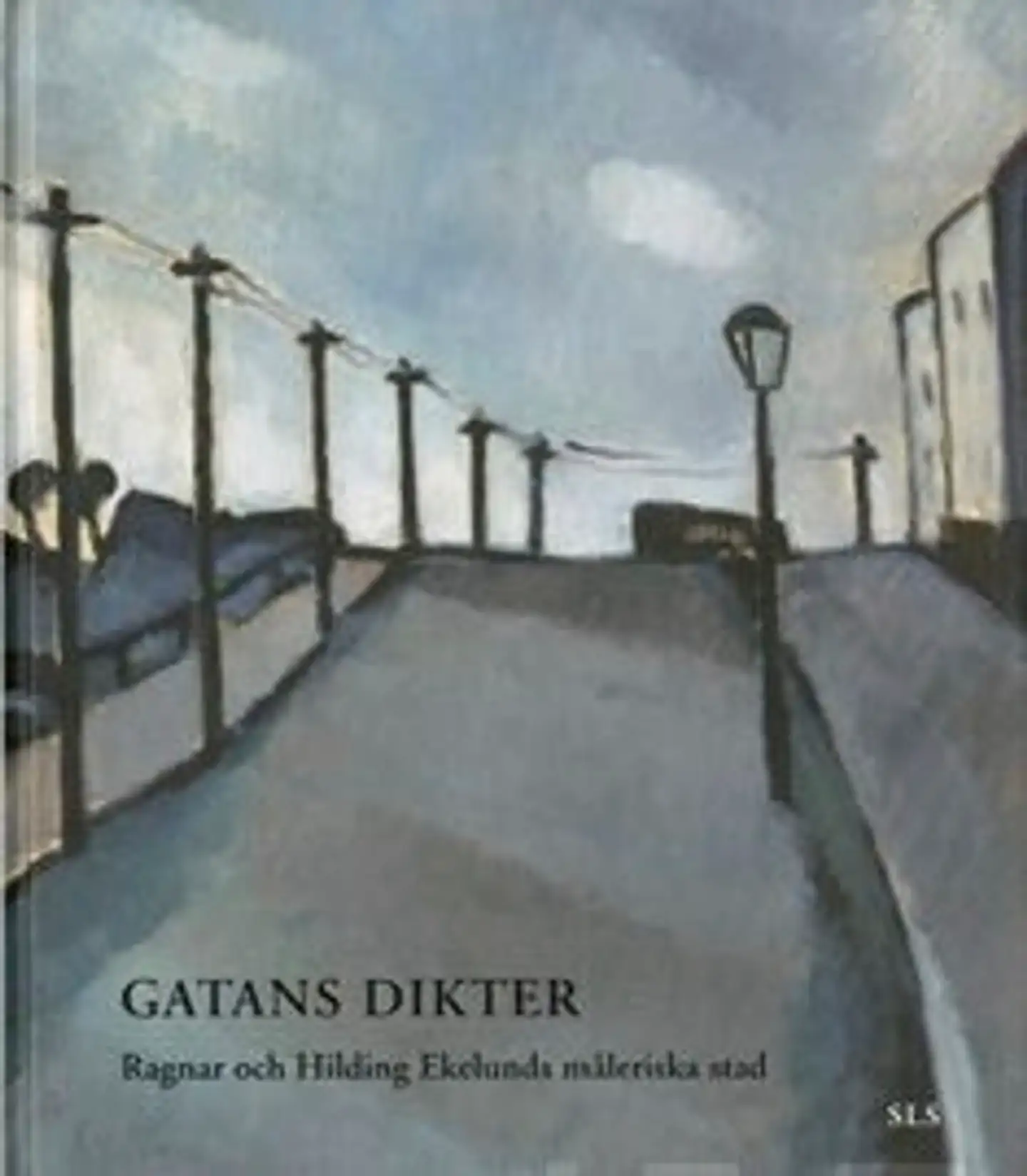 Gatans dikter - Ragnar och Hilding Ekelunds måleriska stad