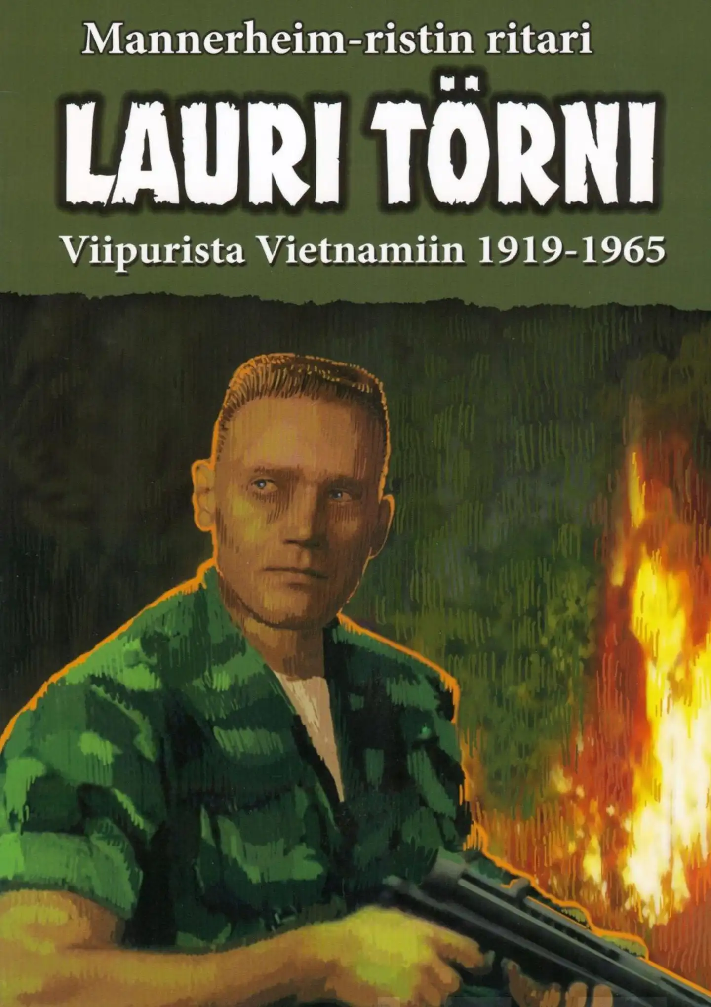 Vitikainen, Mannerheim-ristin ritari Lauri Törni - Viipurista-Vietnamiin 1919-1965