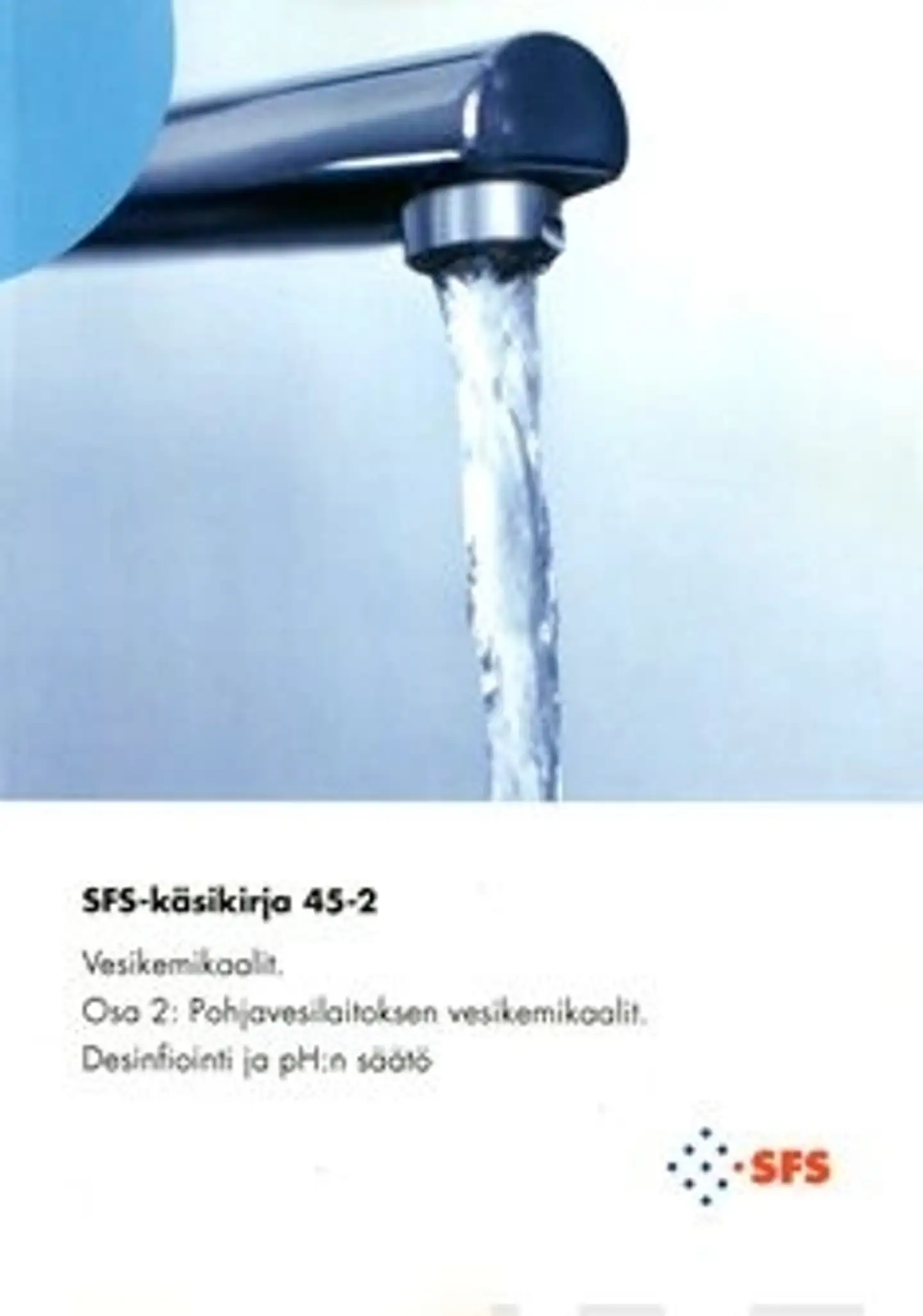 Vesikemikaalit - Water treatment chemicals - osa 2: pohjavesilaitoksen vesikemikaalit: desinfiointi ja pH:n säätö - Chemicals for groundwater tretment plants: Disinfection and pH adjustment