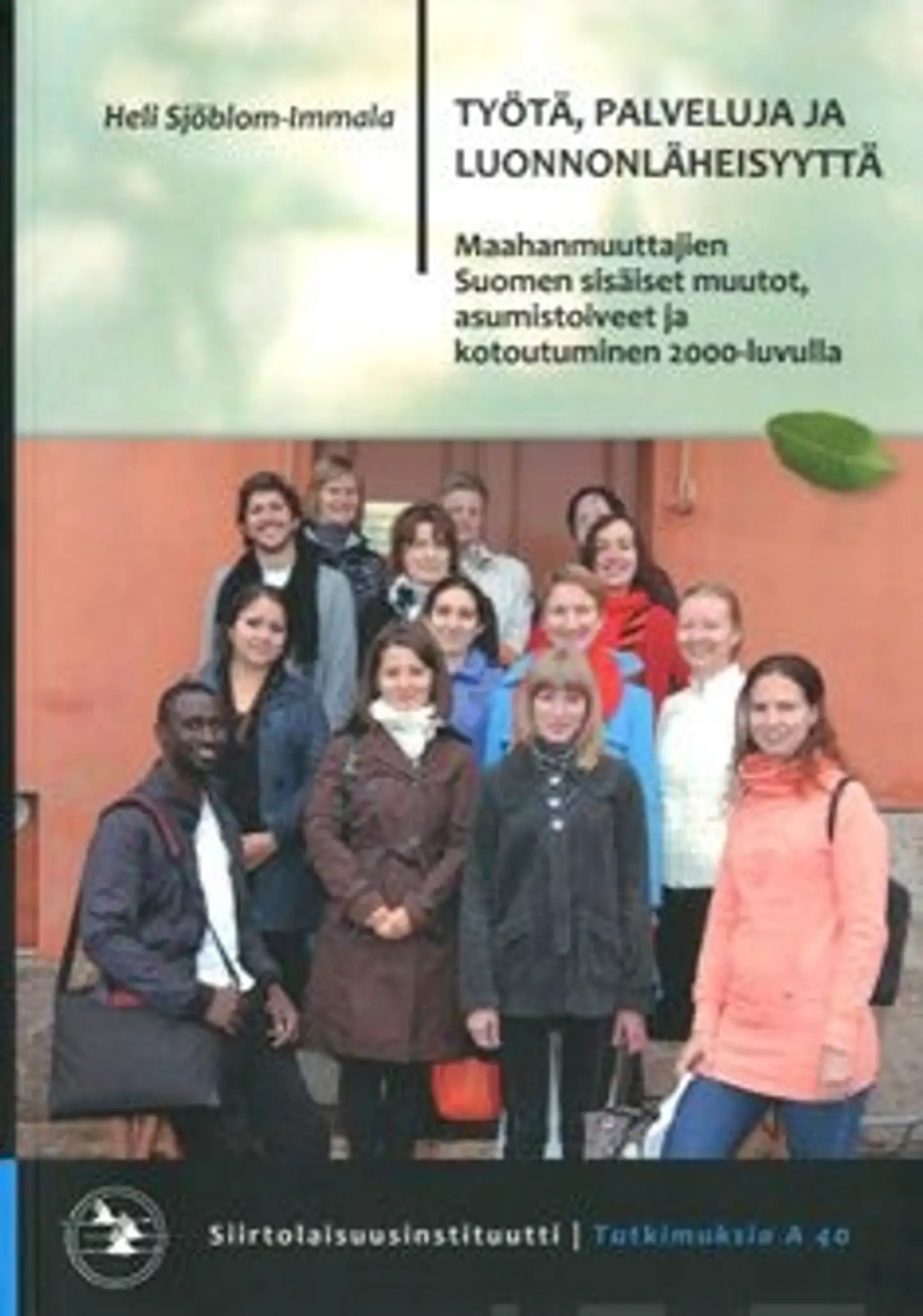 Sjöblom-Immala, Työtä, palveluja ja luonnonläheisyyttä - maahanmuuttajien Suomen sisäiset muutot, asumistoiveet ja kotoutuminen 2000-luvulla
