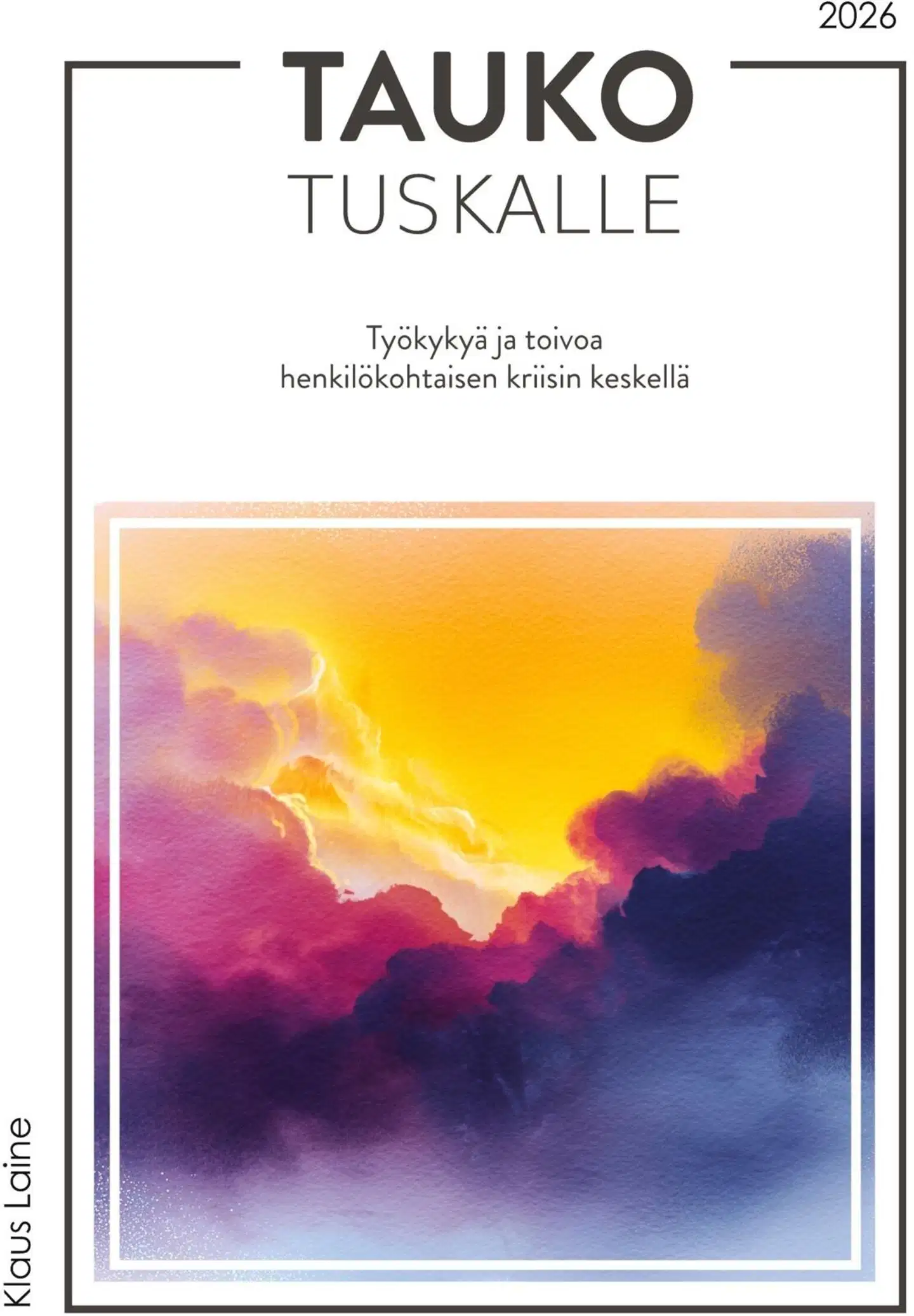 Laine, Tauko tuskalle - Työkykyä ja toivoa henkilökohtaisen kriisin keskellä