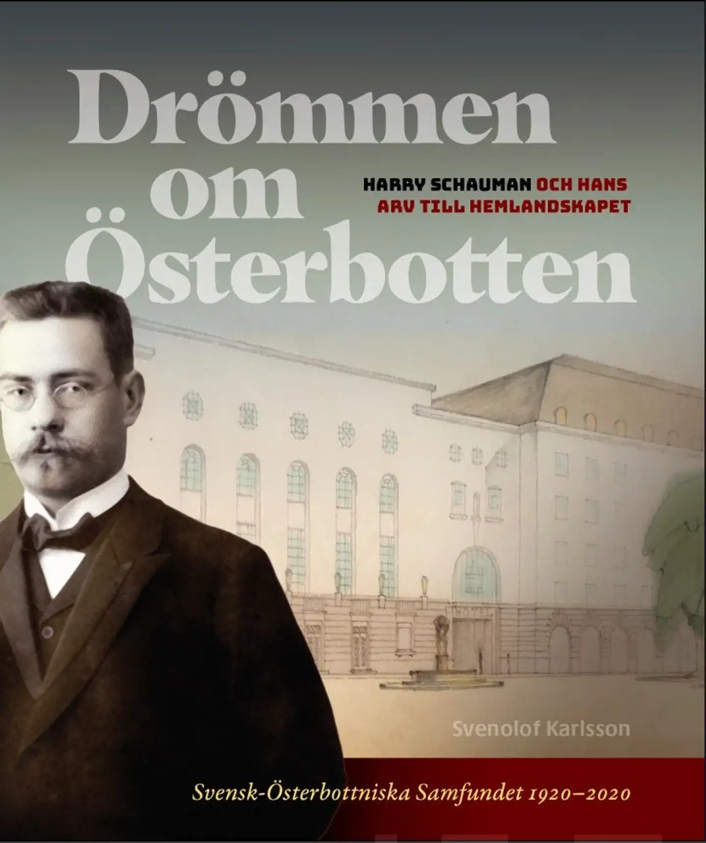 Karlsson, Drömmen om Österbotten - Harry Schauman och hans arv till hemlandskapet