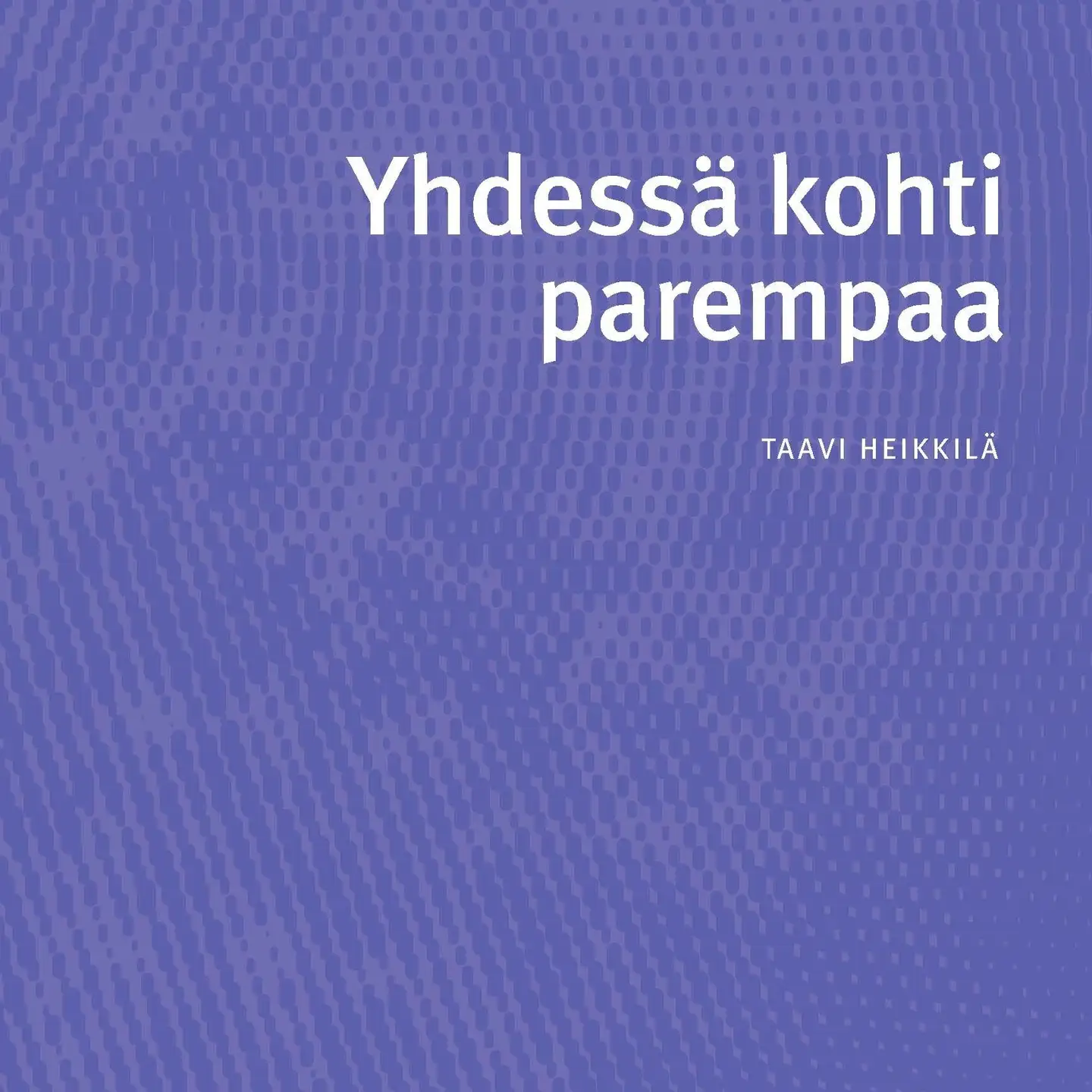 Heikkilä, Yhdessä kohti parempaa