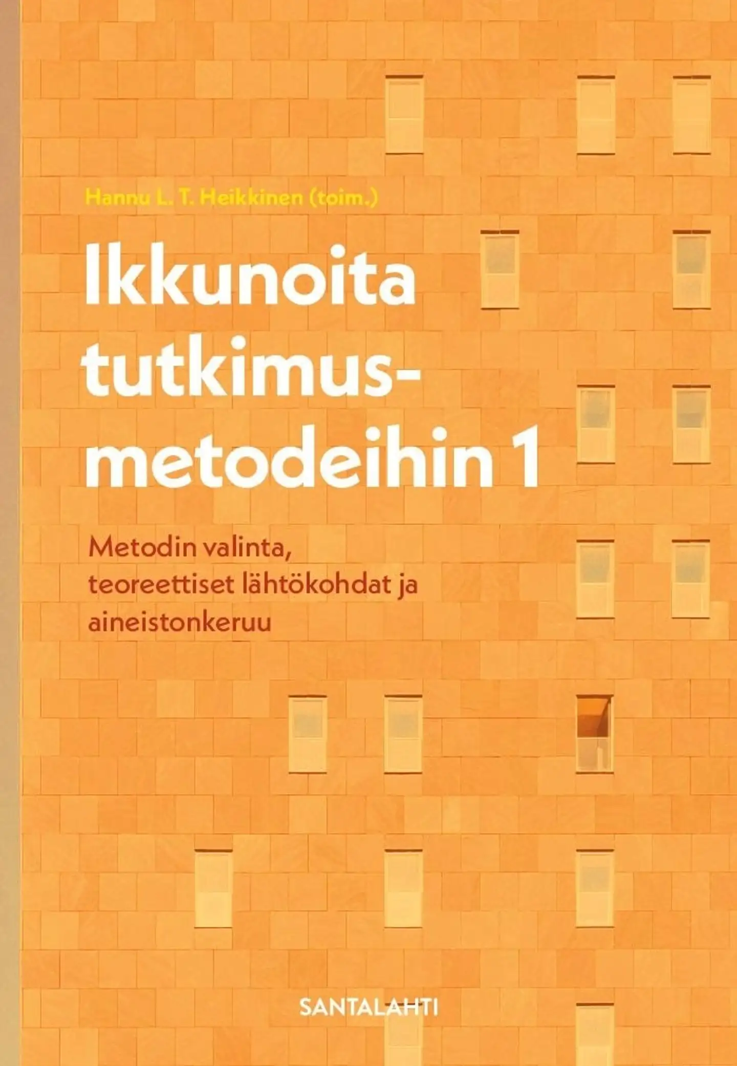 Ikkunoita tutkimusmetodeihin 1 - Metodin valinta, teoreettiset lähtökohdat ja aineistonkeruu