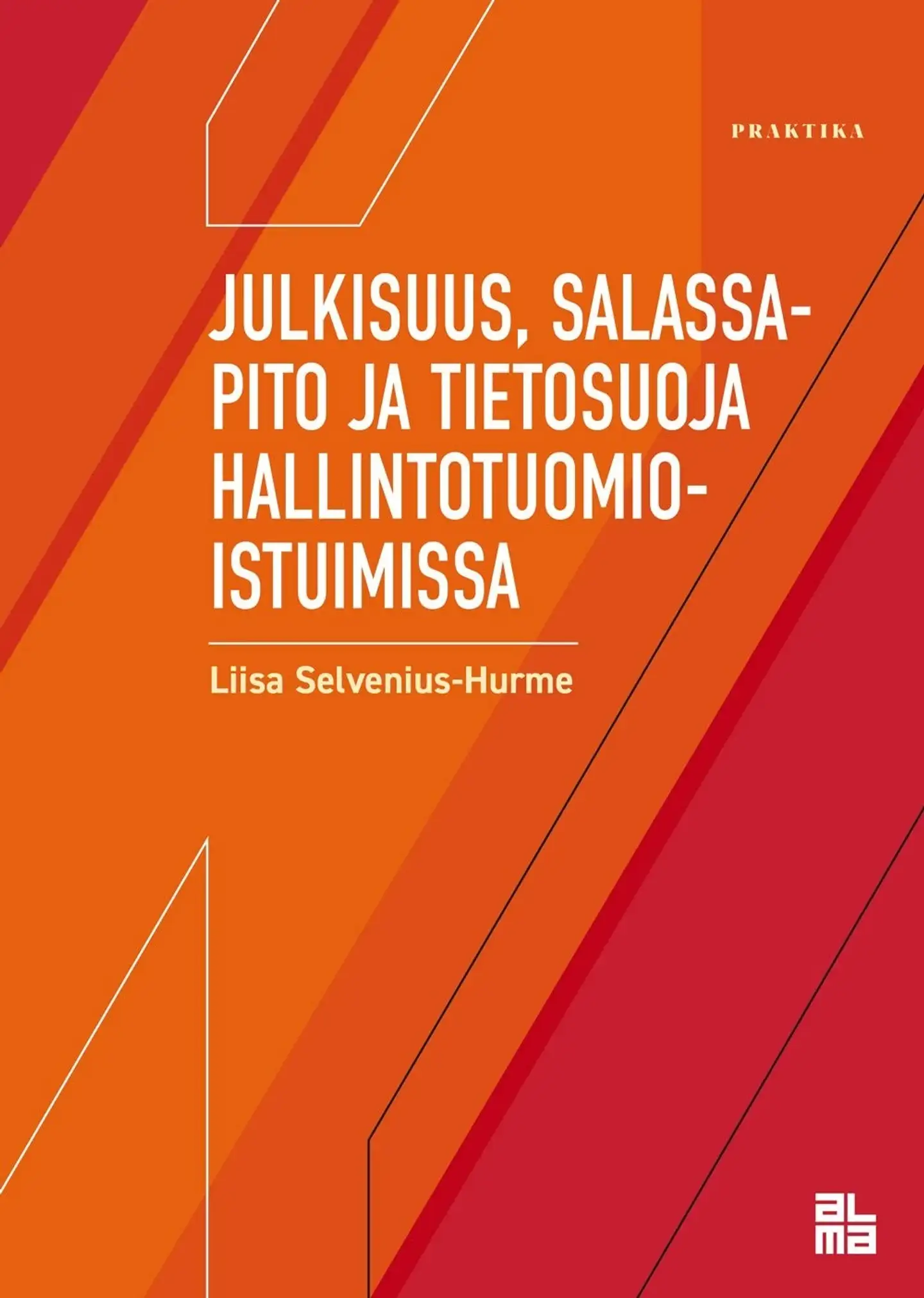 Selvenius-Hurme, Julkisuus, salassapito ja tietosuoja hallintotuomioistuimissa