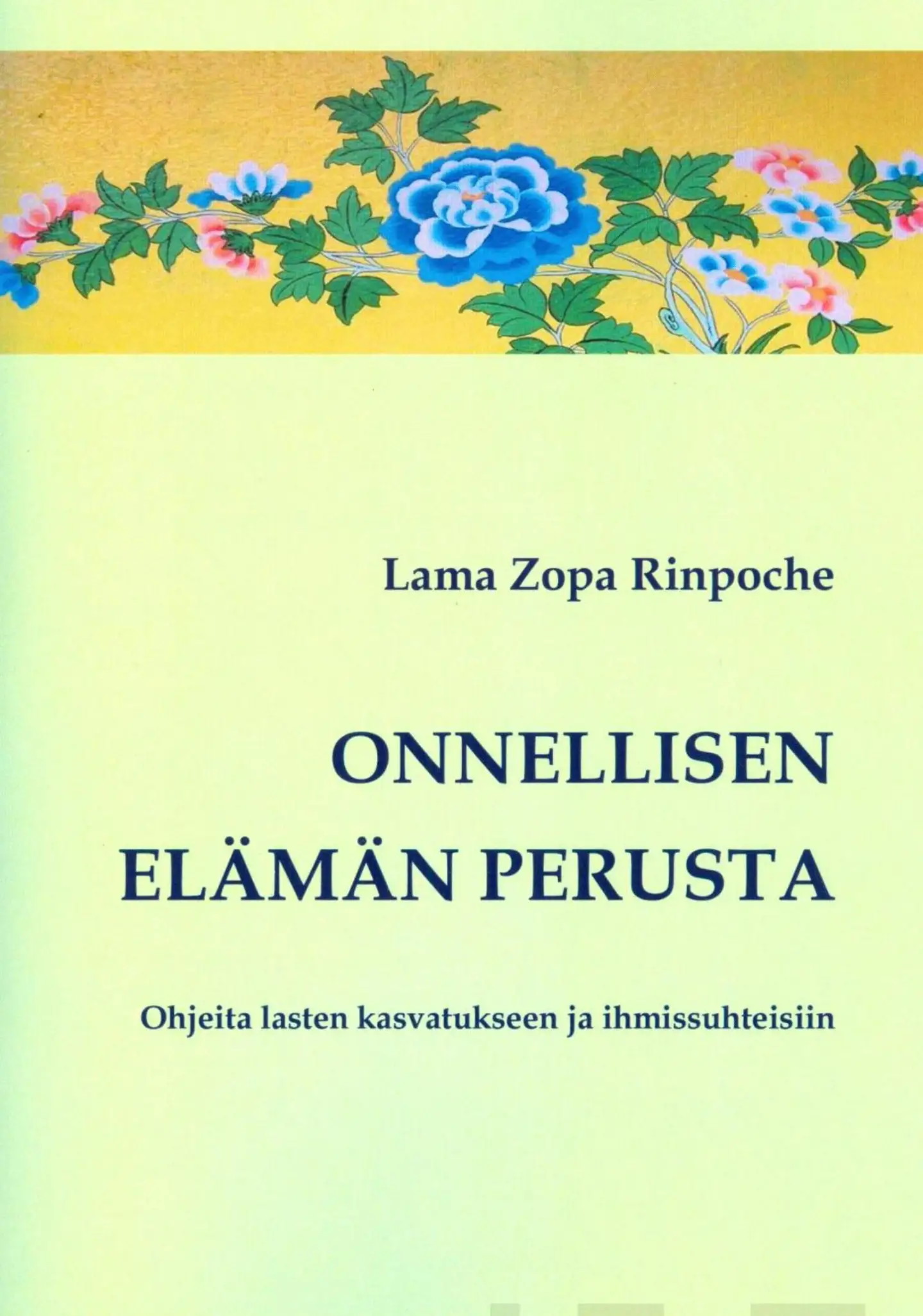 Rinpoche, Onnellisen elämän perusta - Ohjeita lasten kasvatukseen ja ihmissuhteisiin